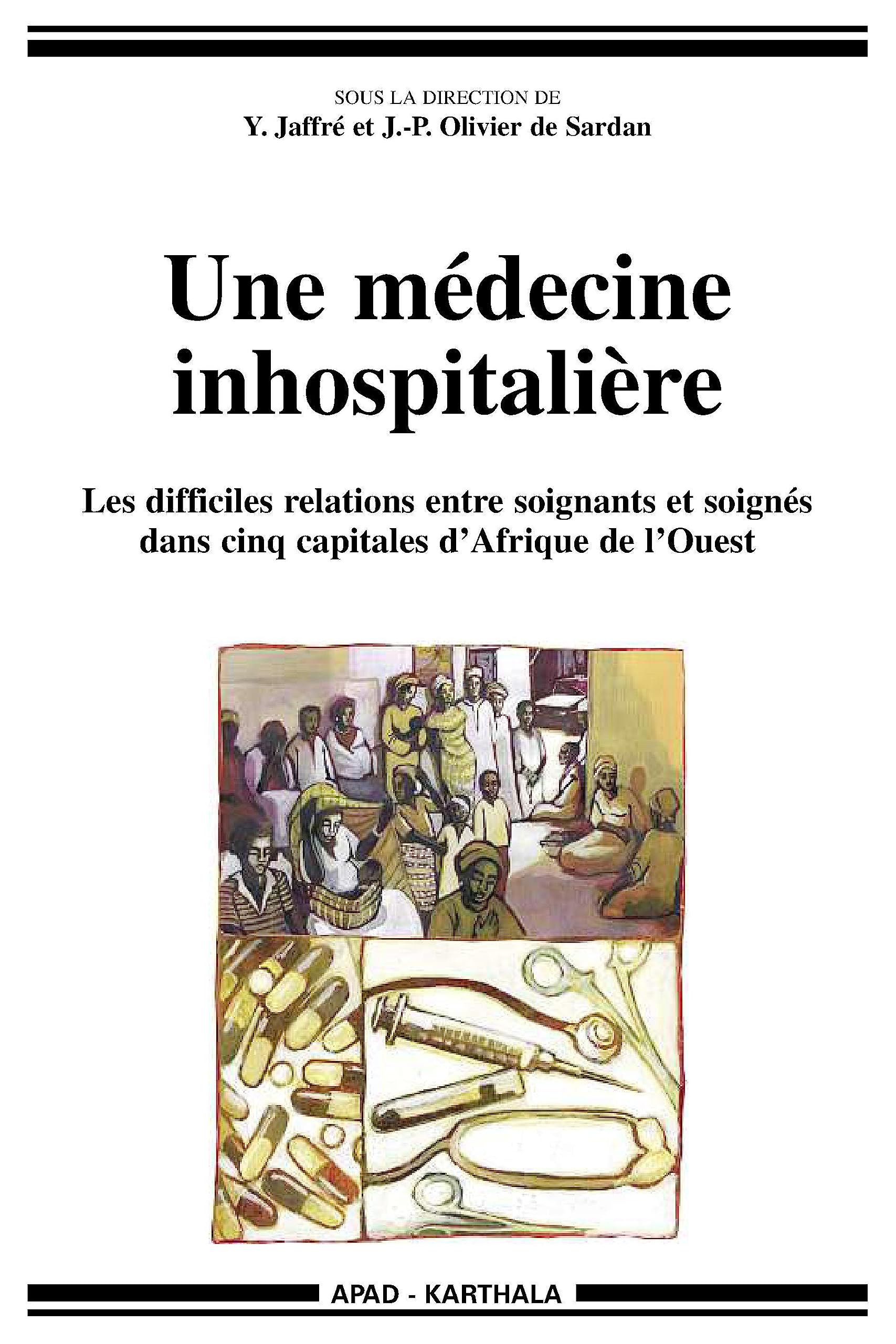 Une médecine inhospitalière : Les Difficiles Relations entre soignants et soignés dans cinq capitales d'Afrique de l'Ouest 9782845863736