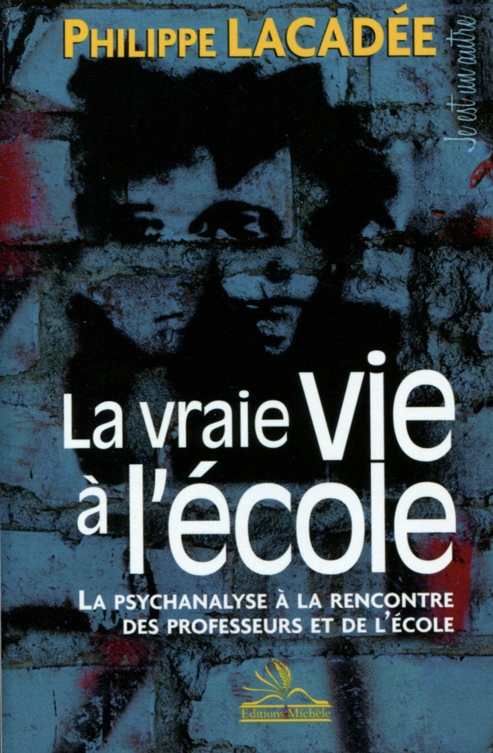 La vraie vie à l'école: La psychanalyse à la rencontre des professeurs et de l'école. 9782815600118