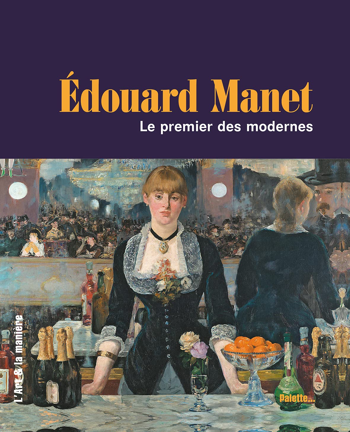 Edouard Manet: Le premier des modernes 9782358320696