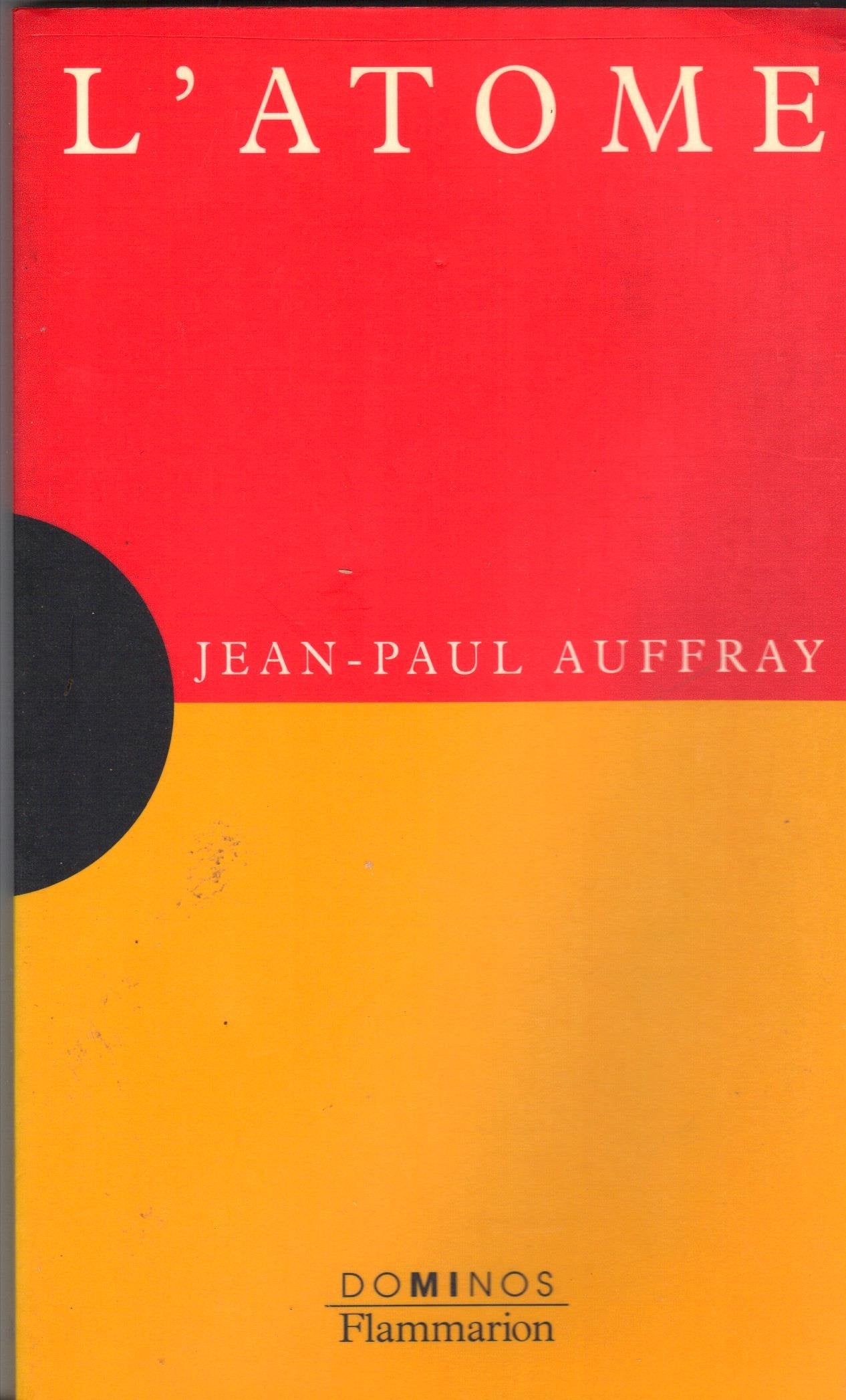 L'atome: Un exposé pour comprendre, un essai pour réfléchir 9782080355225