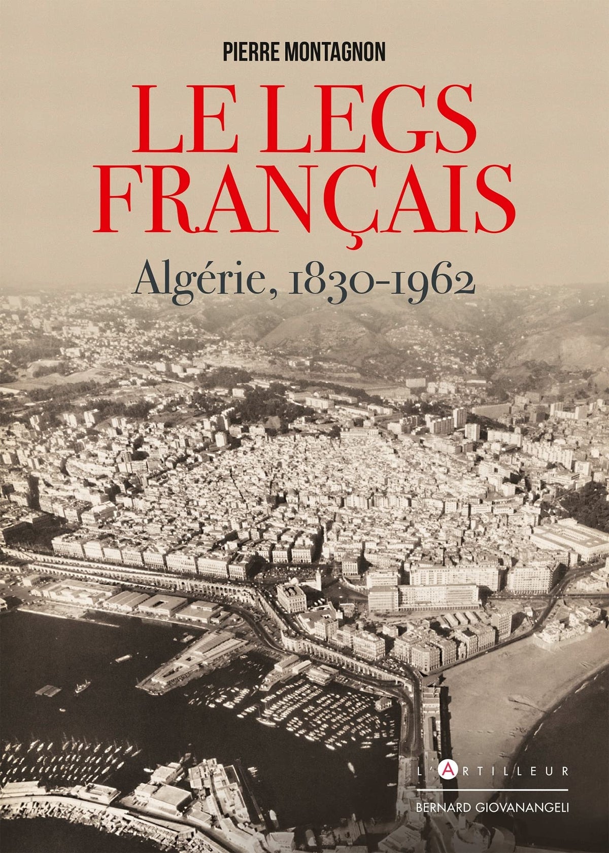 Le Legs français: Algérie 1830-1962 9782810010417