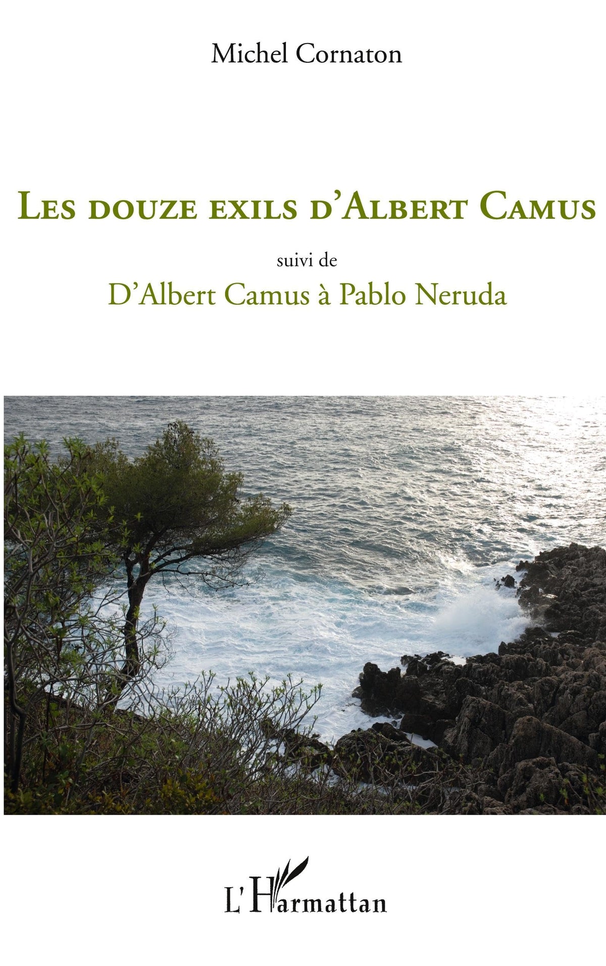Les douze exils d'Albert Camus: Suivi de D'Albert Camus à Pablo Neruda 9782296112186