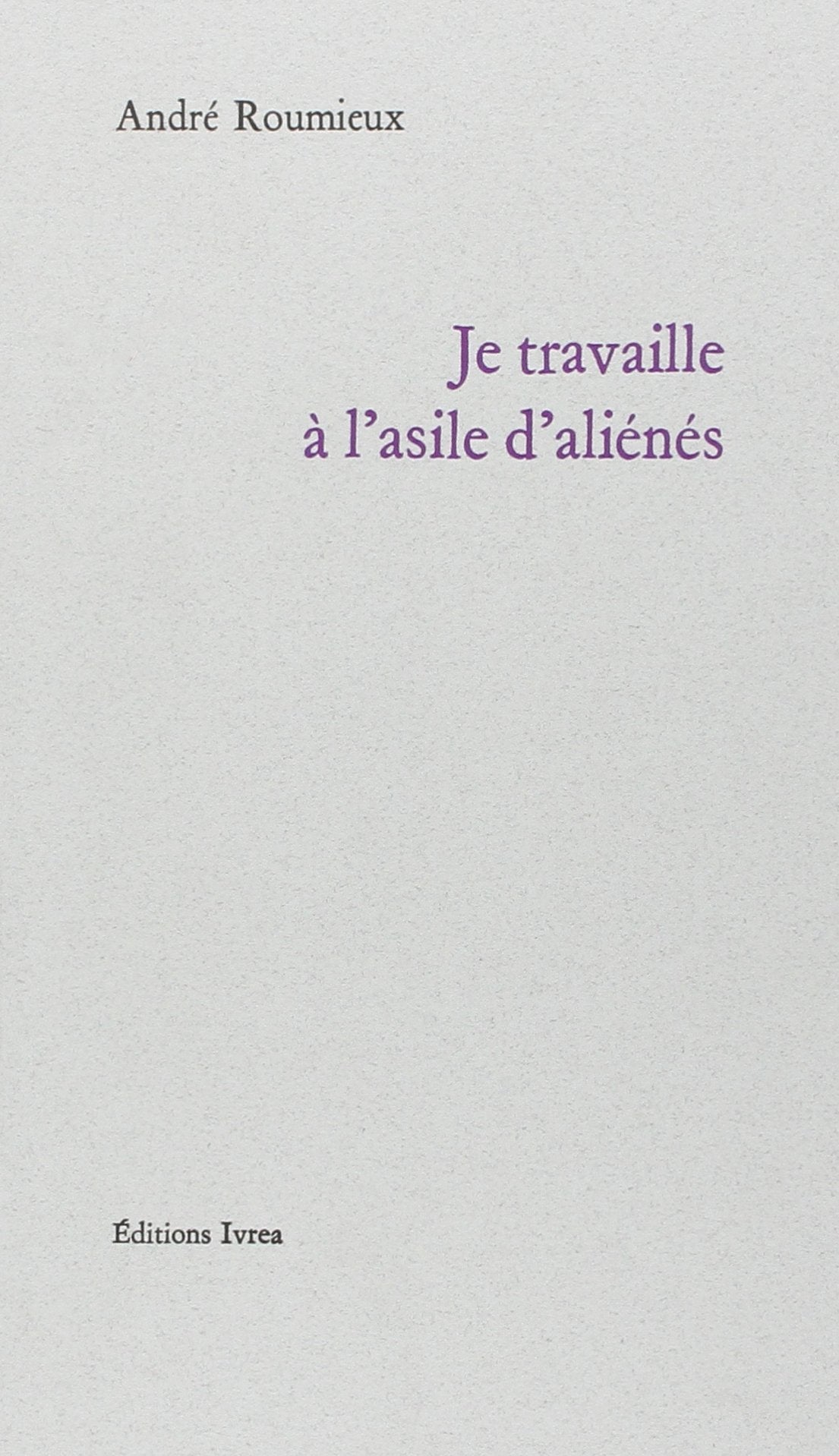 Je travaille à l'asile d'aliénés 9782851841216