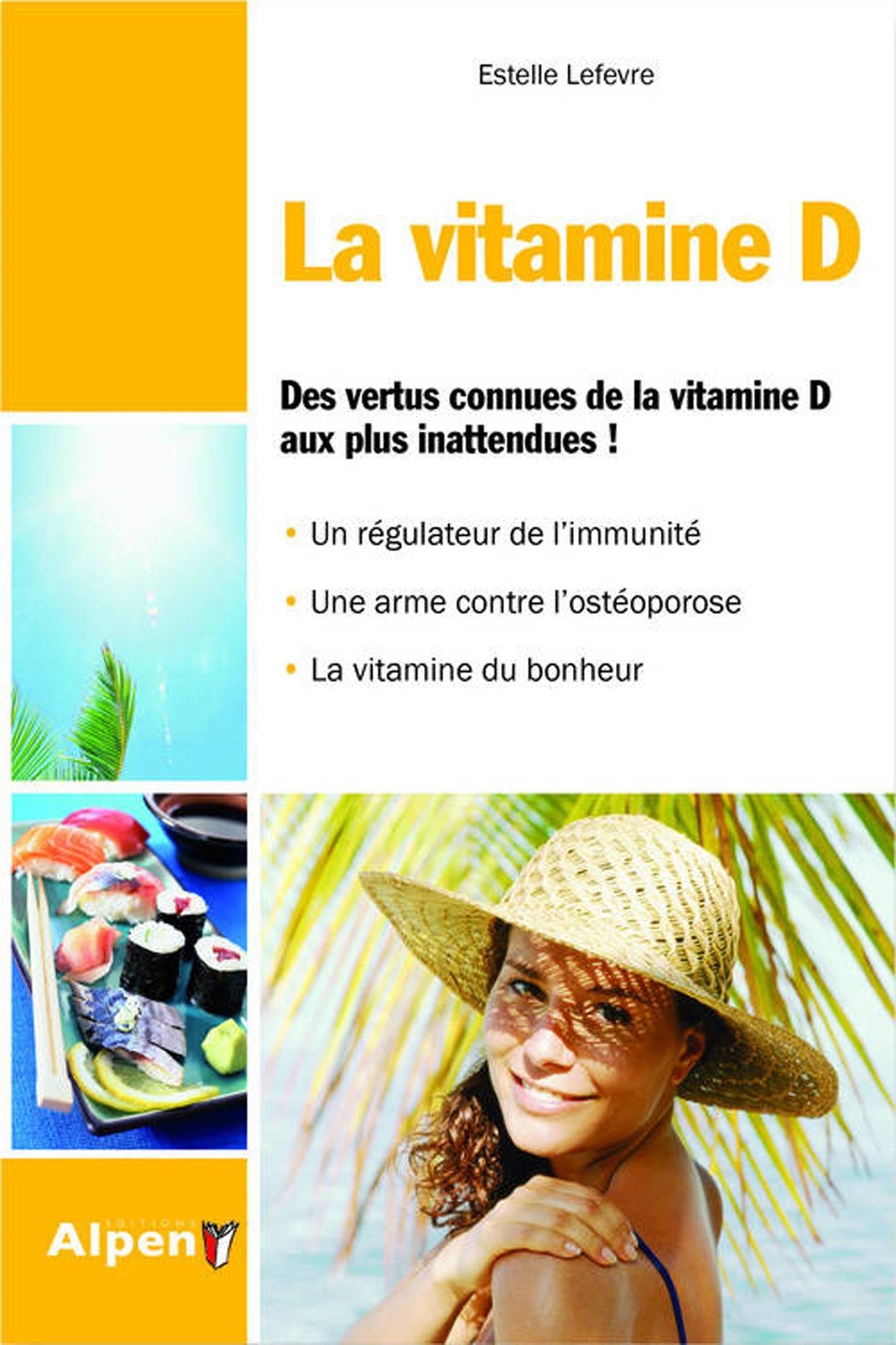 la vitamine d. des vertus connues de la vitamine d aux plus inattendues. un re 9782359342178