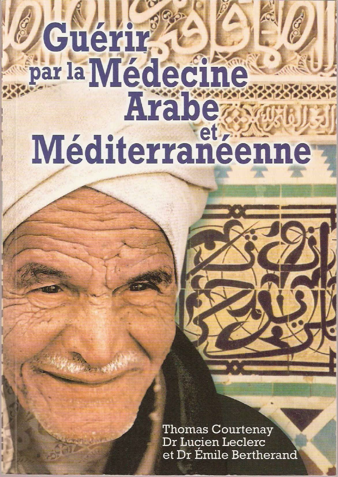 Guérir par la Médecine Arabe et Méditerranéenne 9782940372034
