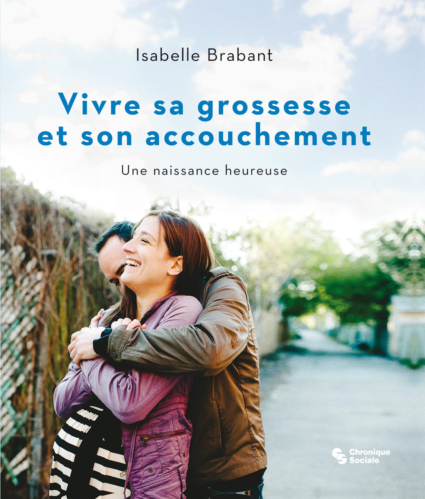 Vivre sa grossesse et son accouchement: Une naissance heureuse 9782850089756