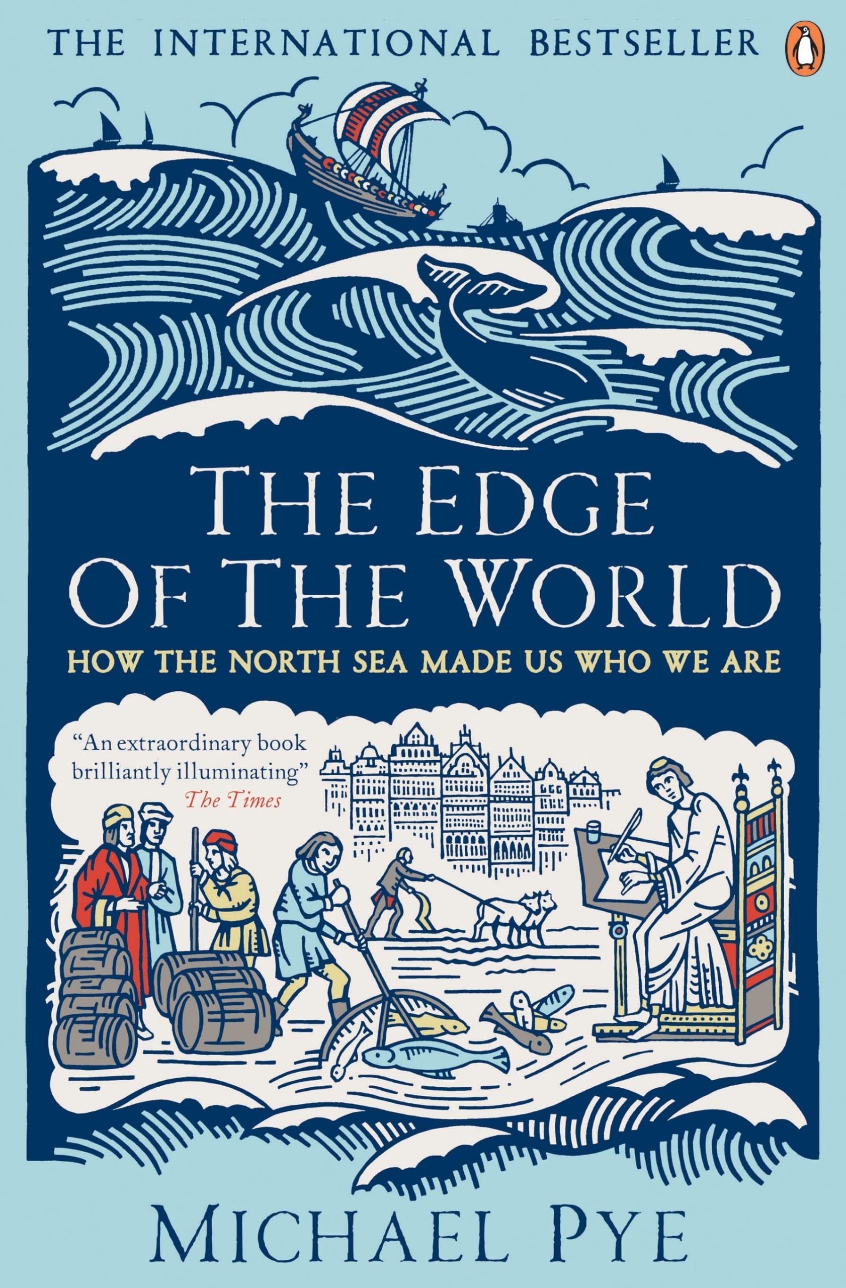 The Edge of the World: How the North Sea Made Us Who We Are 9780241963838