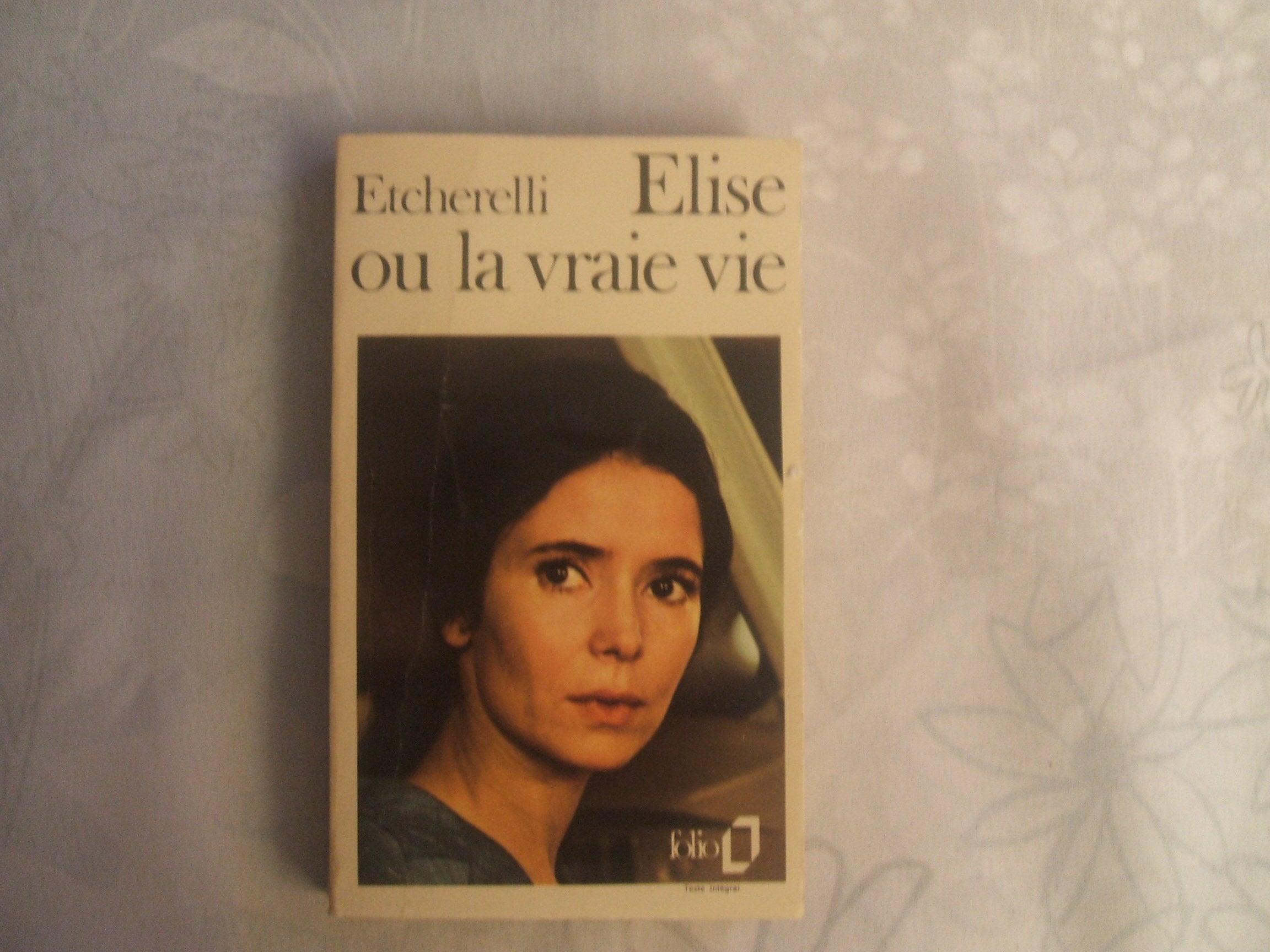CLAIRE ETCHERELLI//ELISE OU LA VRAIE VIE//DENOËL//N°939//1980