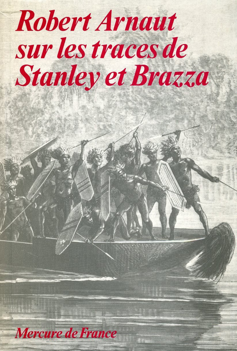 Robert Arnaut sur les traces de Stanley et Brazza 9782715216068
