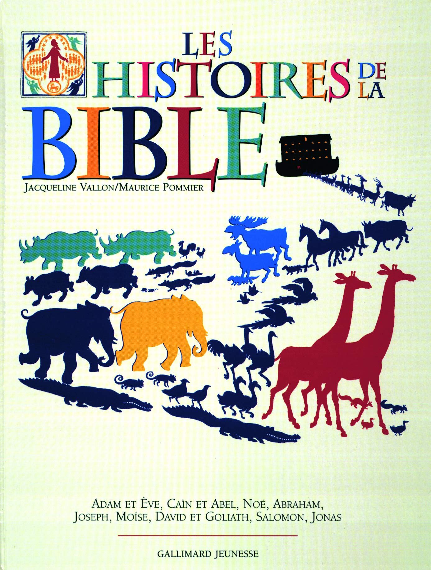 Les Histoires de la Bible. Adam et Eve, Caïn et Abel, Noé, Abraham, Joseph, Moïse, David et Goliath, Salomon, Jonas 9782070529506