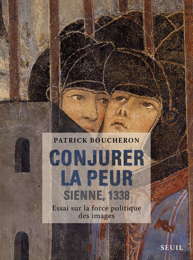 Conjurer la peur: Sienne, 1338. Essai sur la force politique des images 9782021134995
