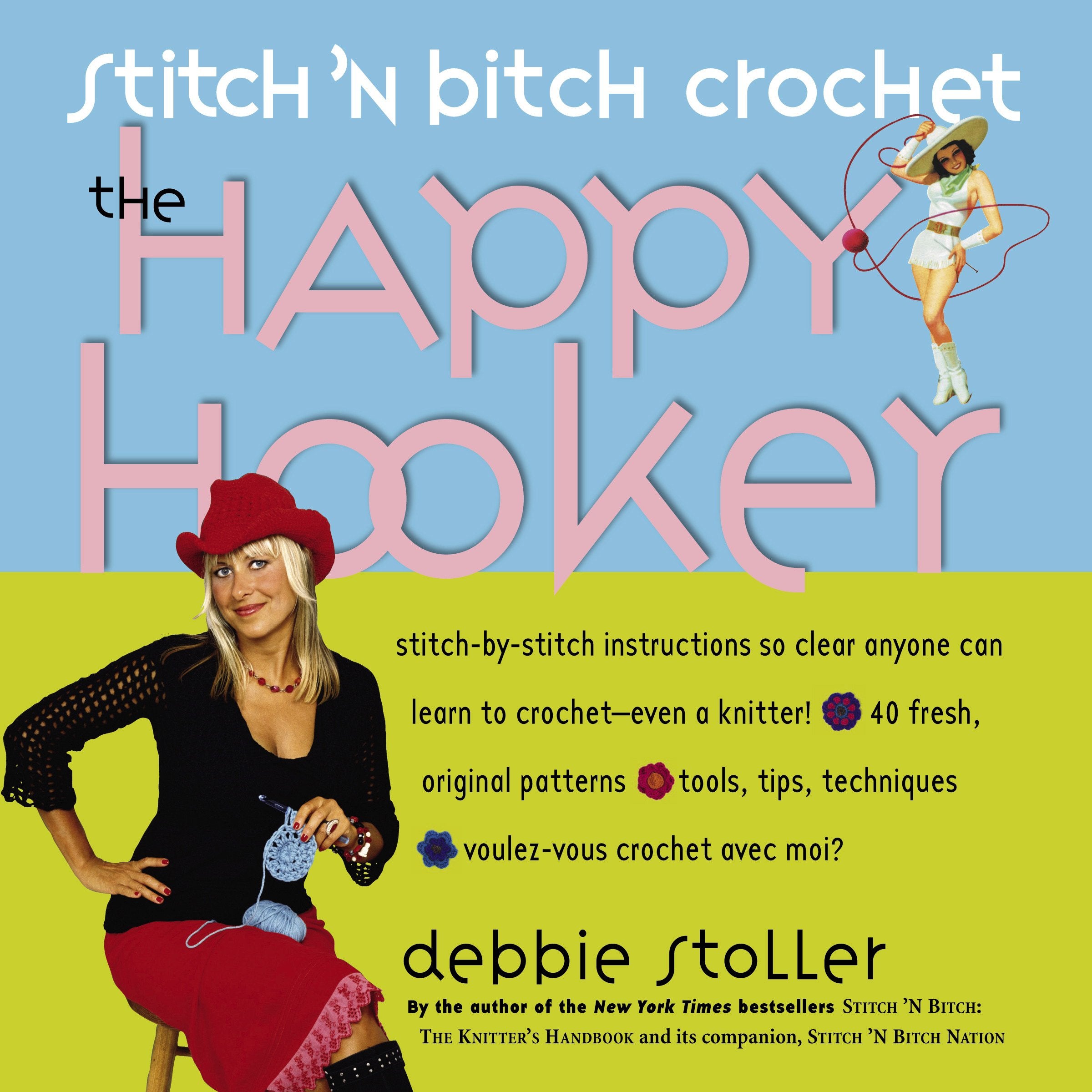 Stitch 'N Bitch Crochet: The Happy Hooker 9780761139850