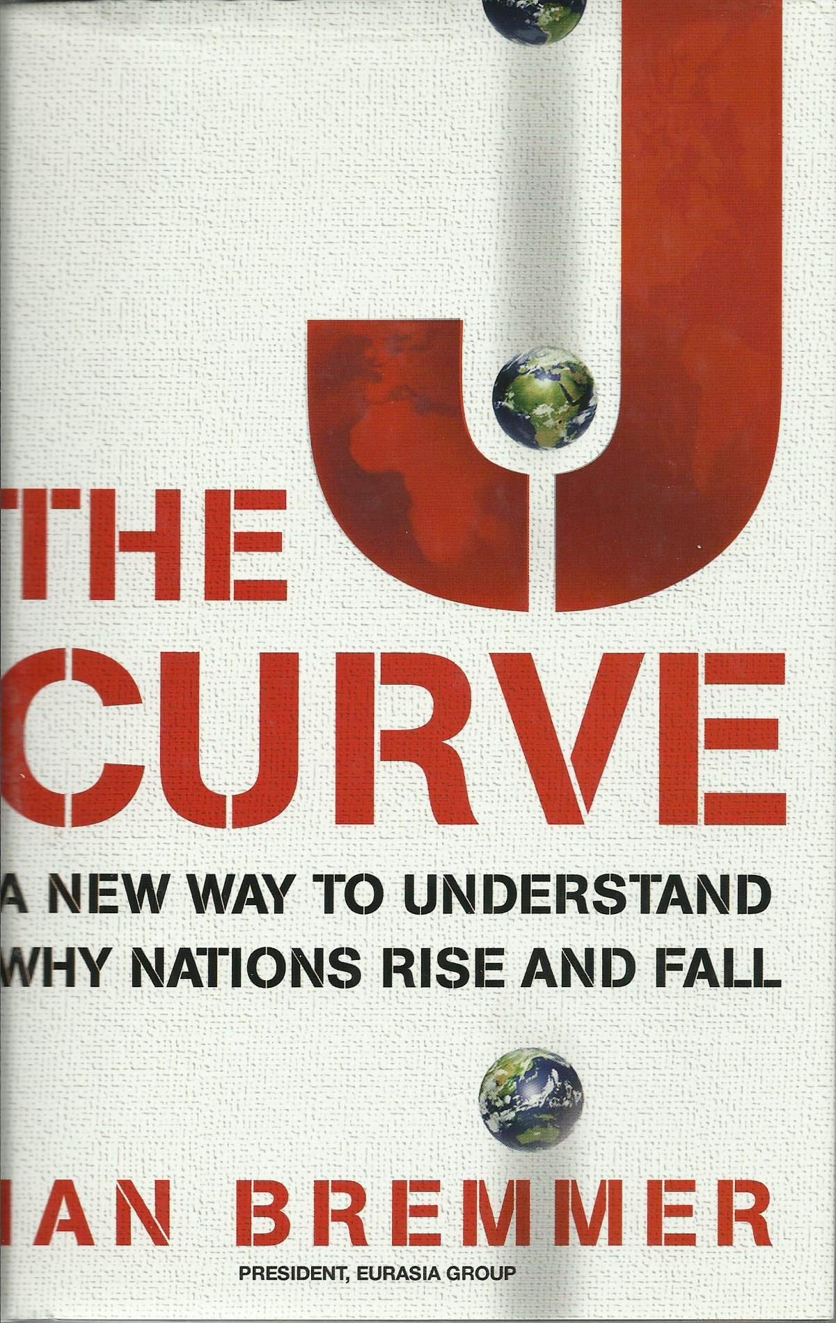 The J Curve: A New Way to Understand Why Nations Rise and Fall 9780743274715