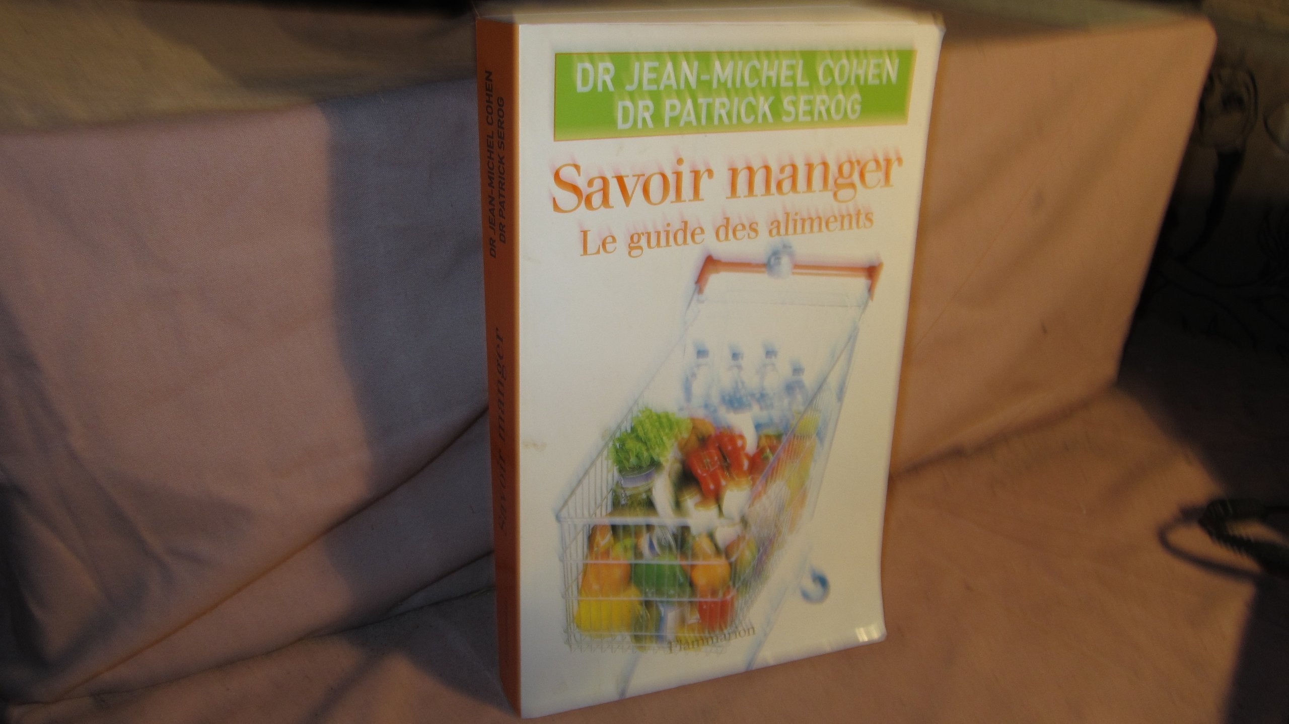 Savoir manger : Le guide des aliments (Ancienne Edition) 9782080685995
