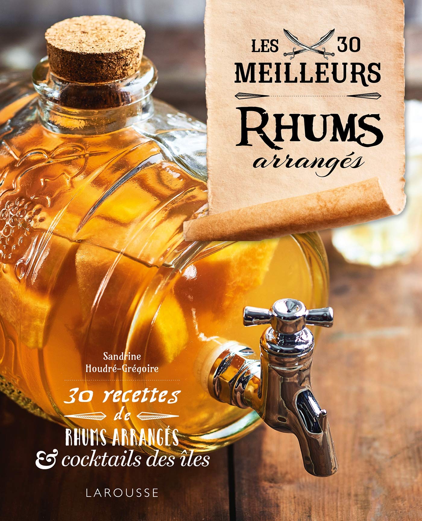 Les 30 meilleurs rhums arrangés 9782035973771