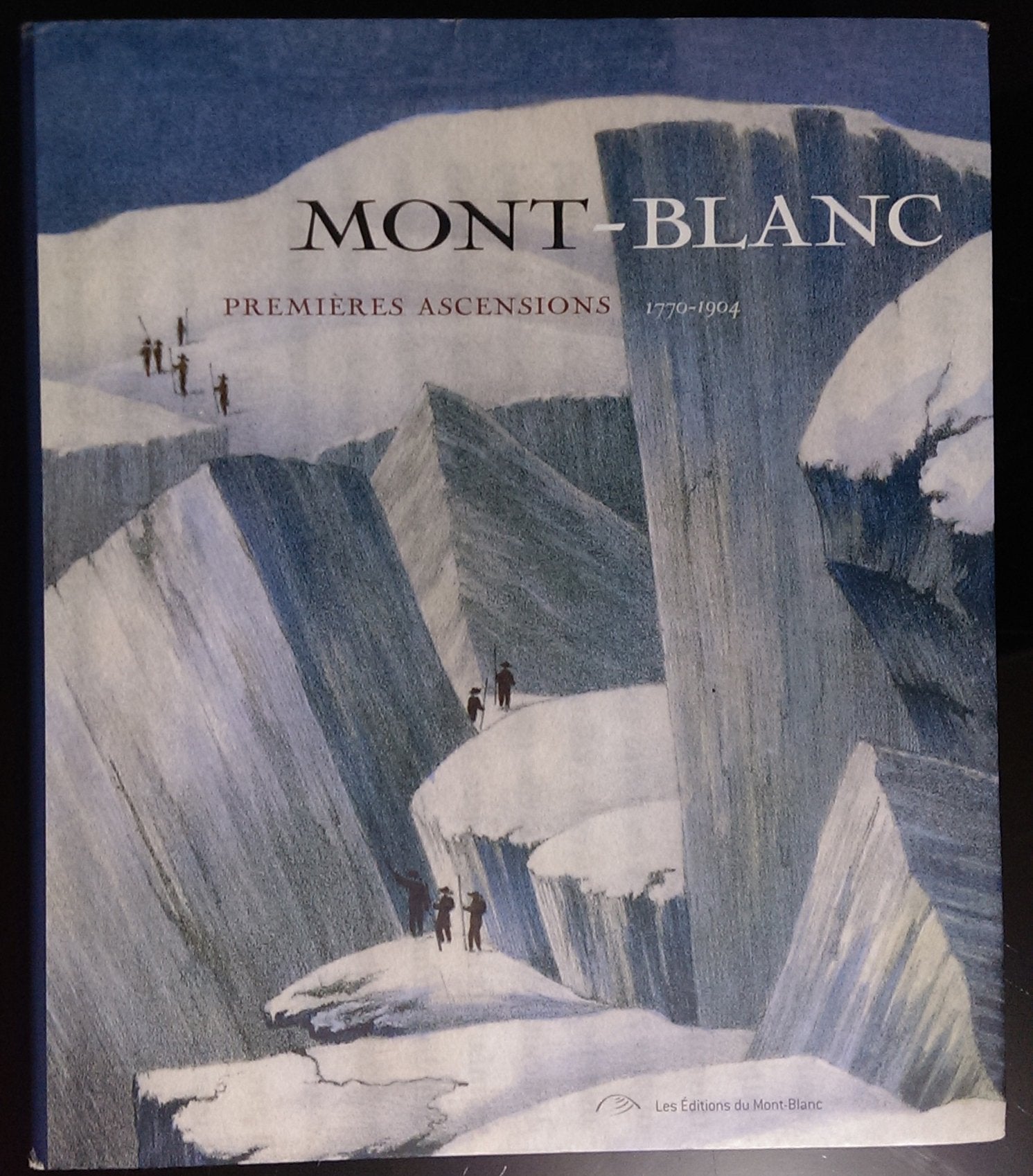 Mont-Blanc : premières ascensions, 1770 - 1904 9782365450003