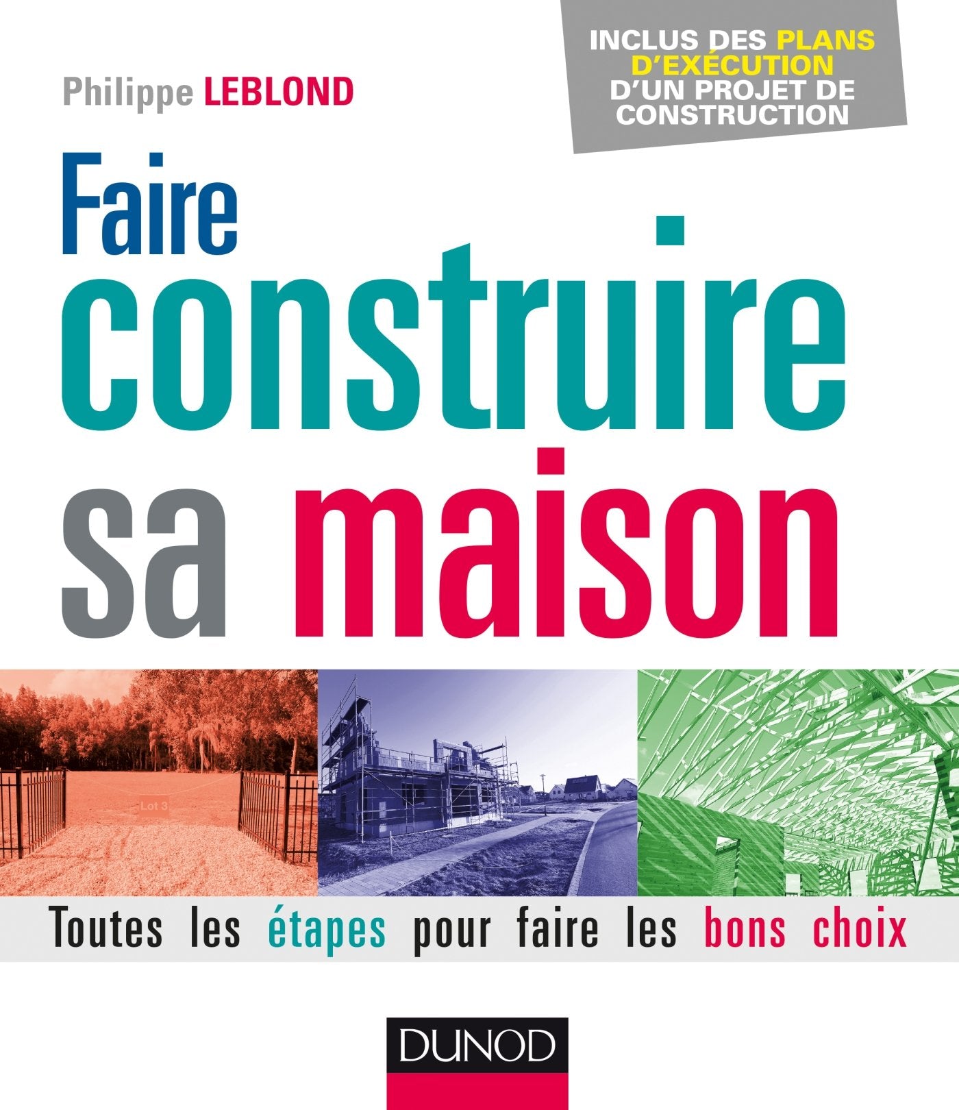 Faire construire sa maison: Toutes les étapes pour faire les bons choix 9782100759699