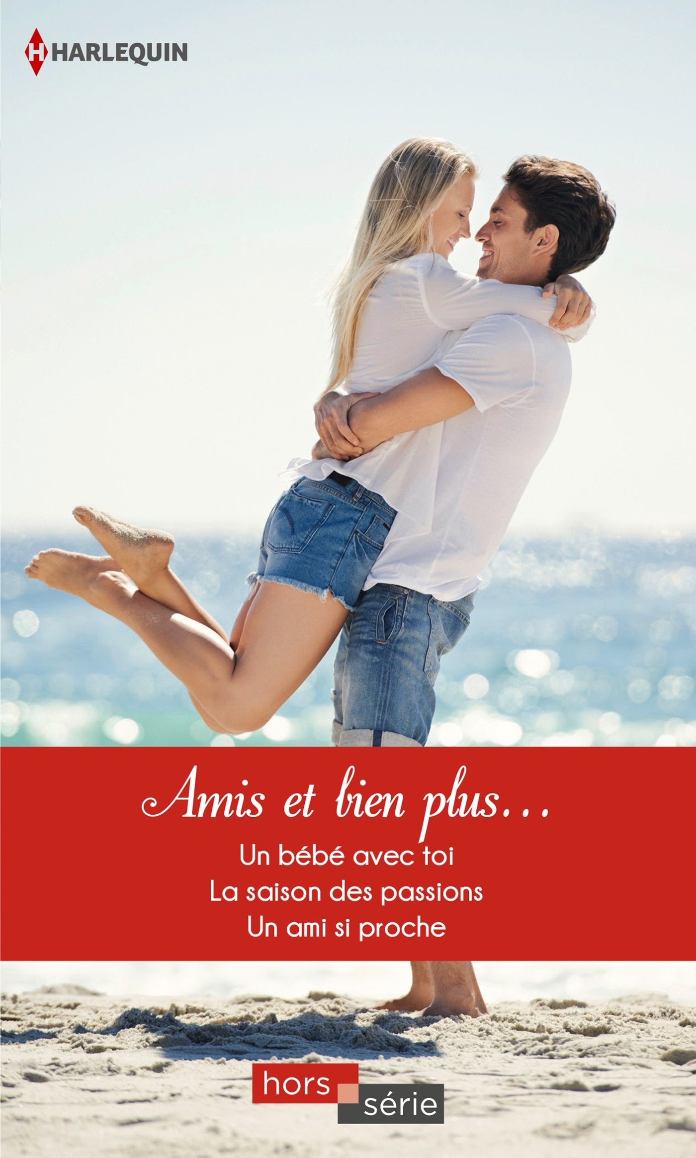 Amis et bien plus: Un bébé avec toi - La saison des passions - Un ami si proche 9782280352291