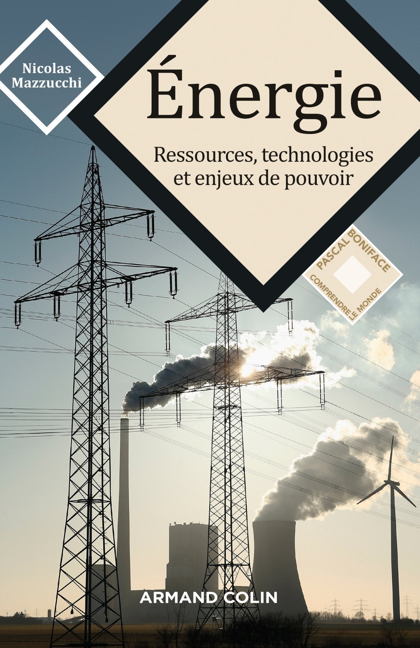 Energie - Ressources, technologies et enjeux de pouvoir: Ressources, technologies et enjeux de pouvoir 9782200615932