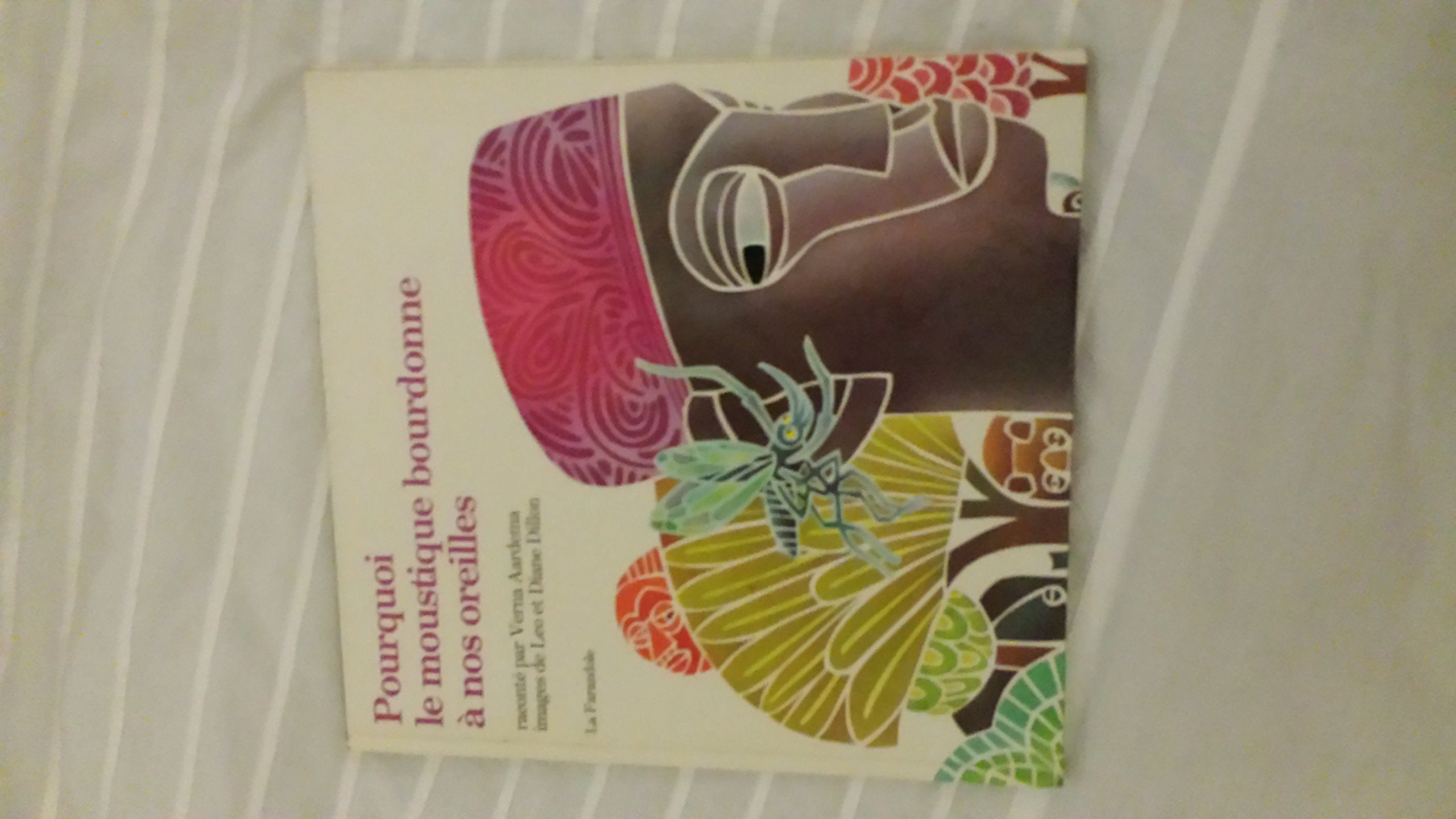 Pourquoi le moustique bourdonne à nos oreilles : conte de l'Afrique de l'Ouest 9782704702381
