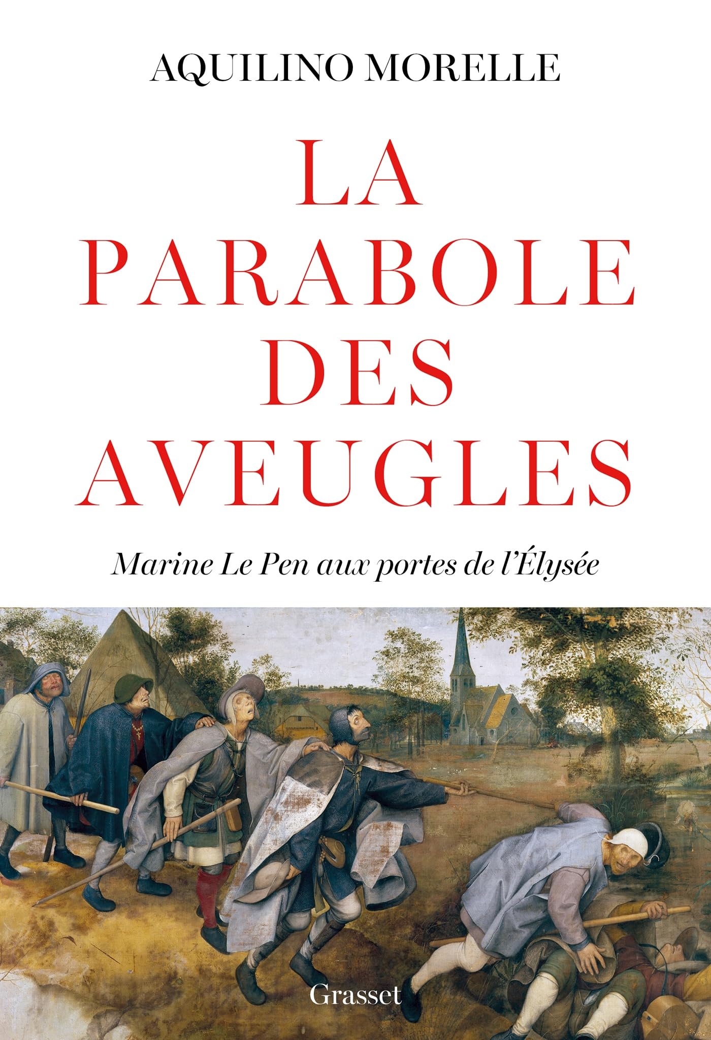 La parabole des aveugles: Marine Le Pen aux portes de l'Elysée 9782246834212