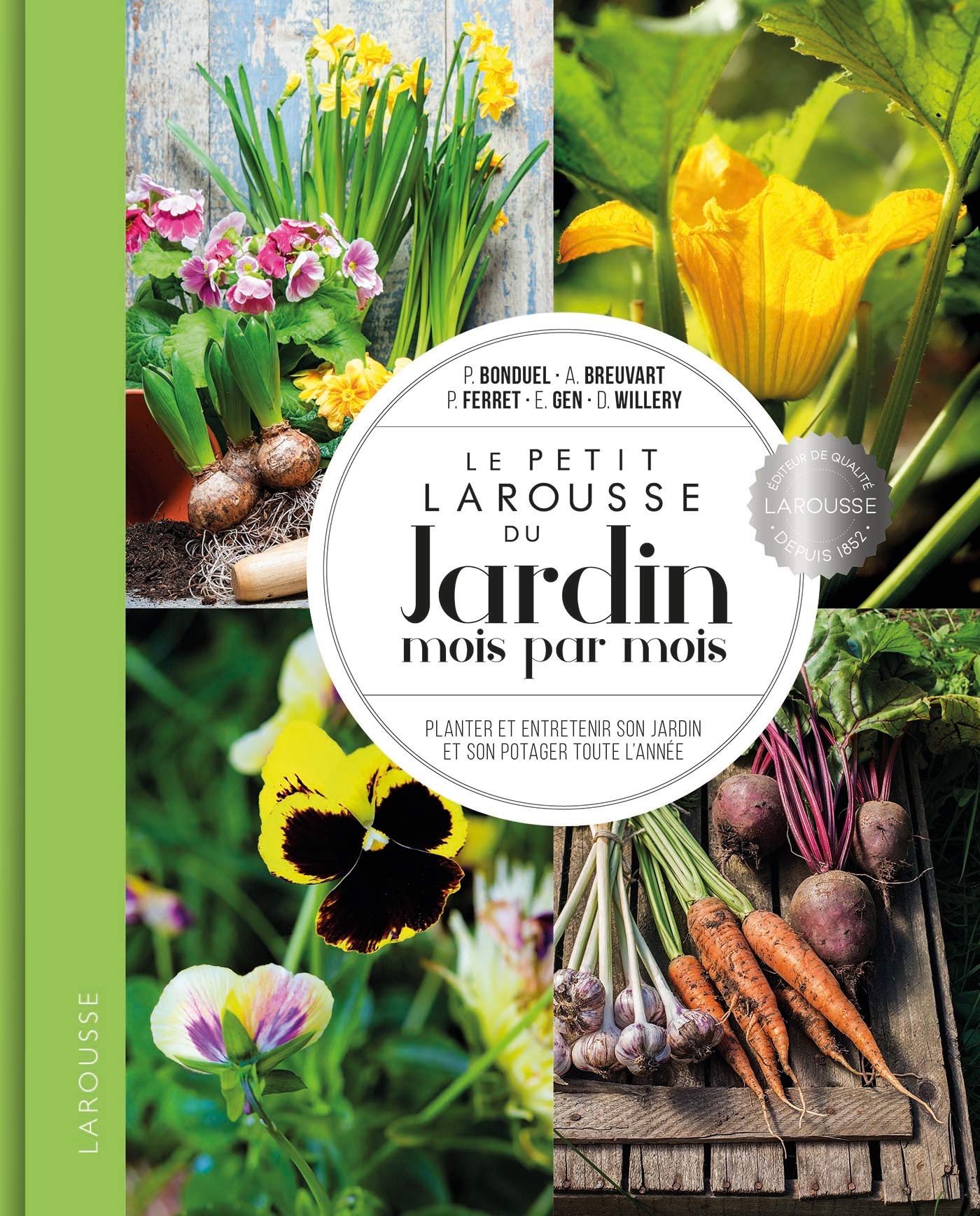 Le petit Larousse du Jardin mois par mois: Planter et entretenir son jardin et son potager toute l'année 9782035967152