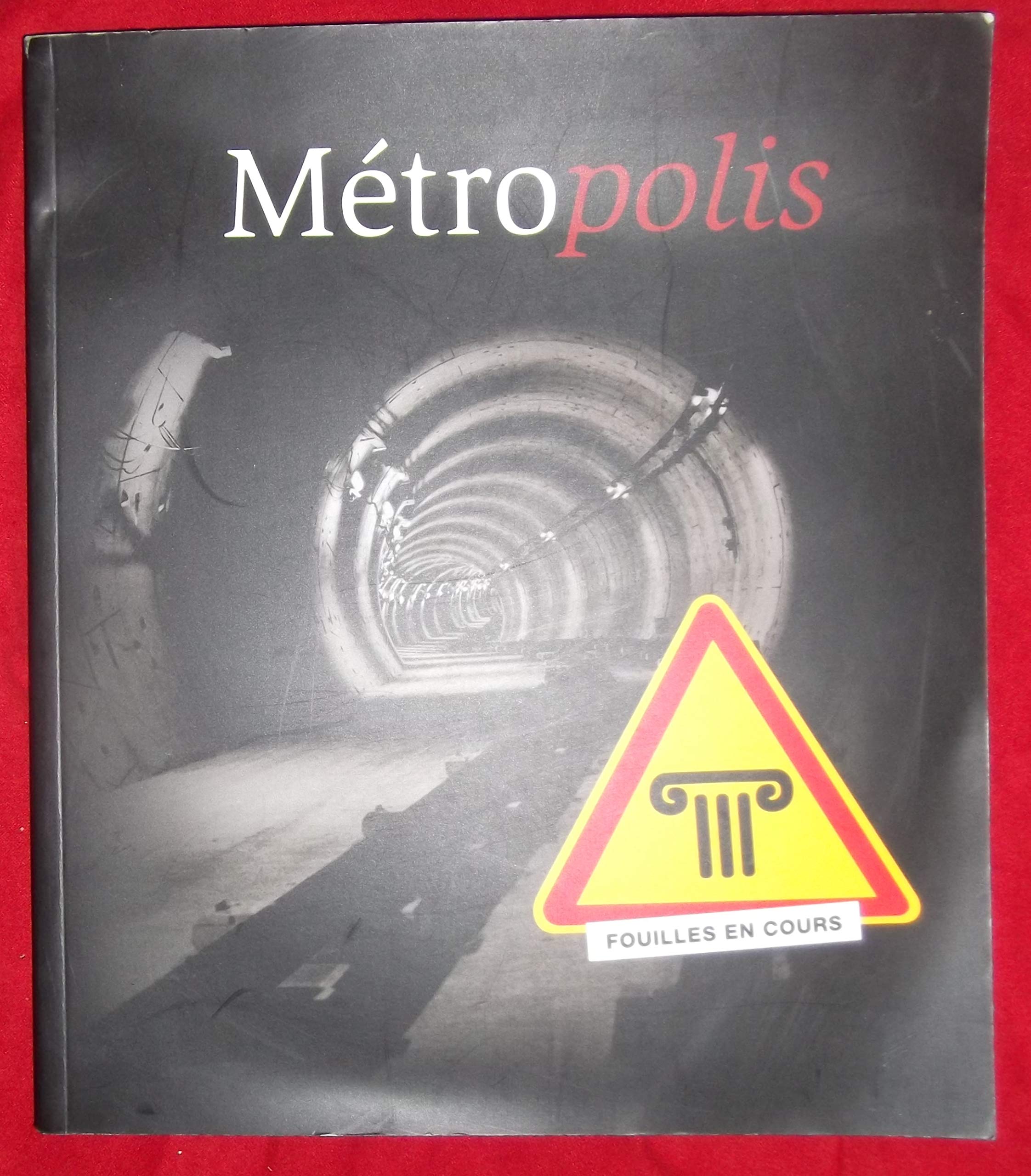 Métropolis Transport souterrain et archéologie urbaine à Toulouse- 1990-2007. "fouilles en cours"