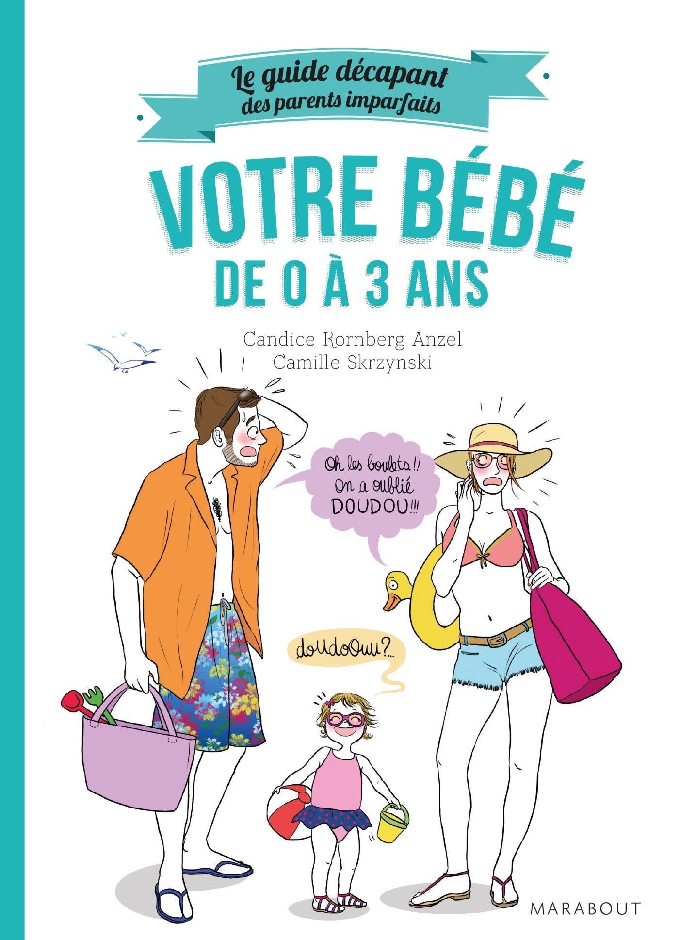 Le guide décapant des parents imparfaits - Votre bébé de 0 à 3 ans 9782501095662