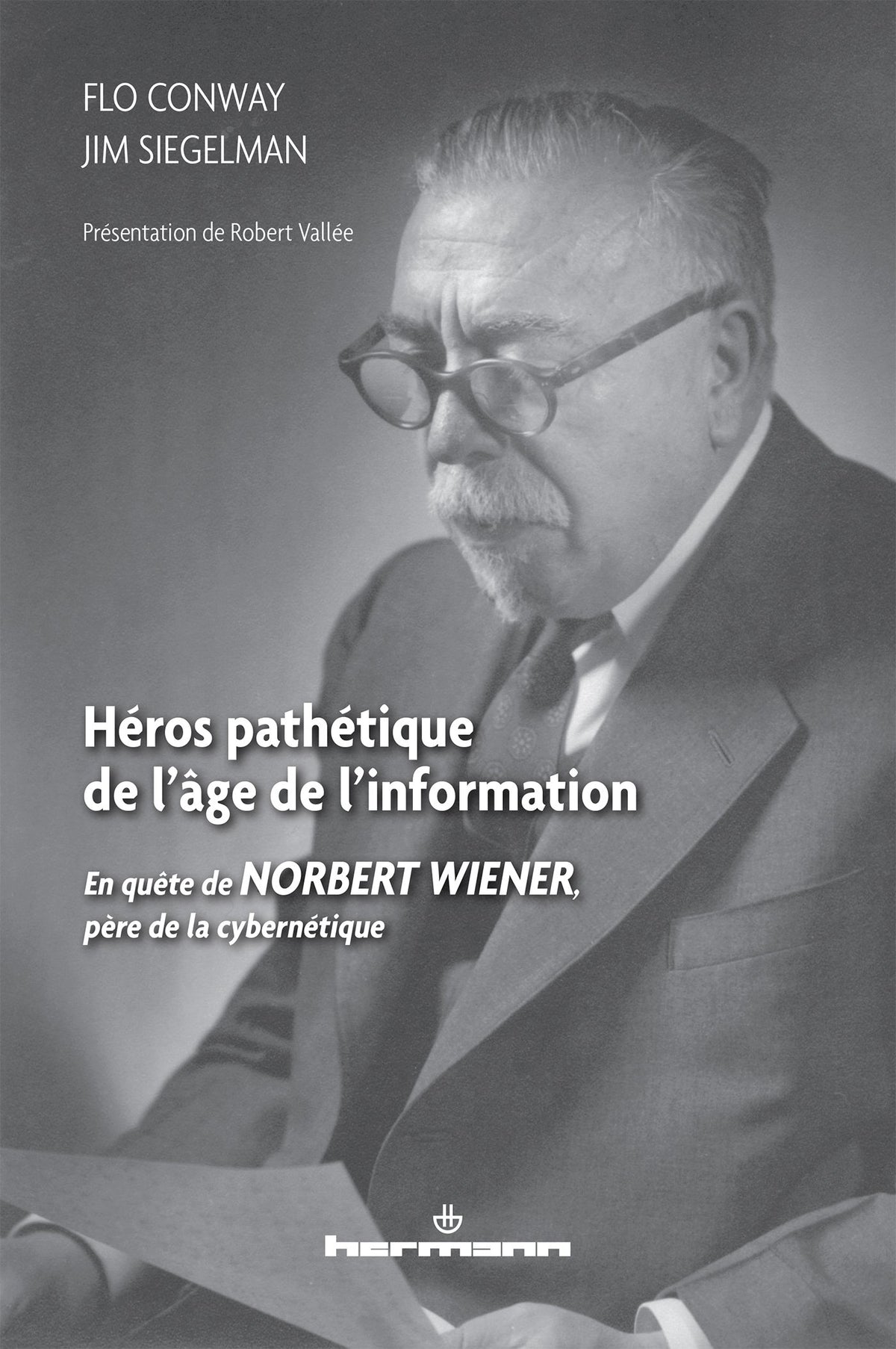 Héros pathétique de l'âge de l'information: En quête de Norbert Wiener, père de la cybernétique 9782705682941