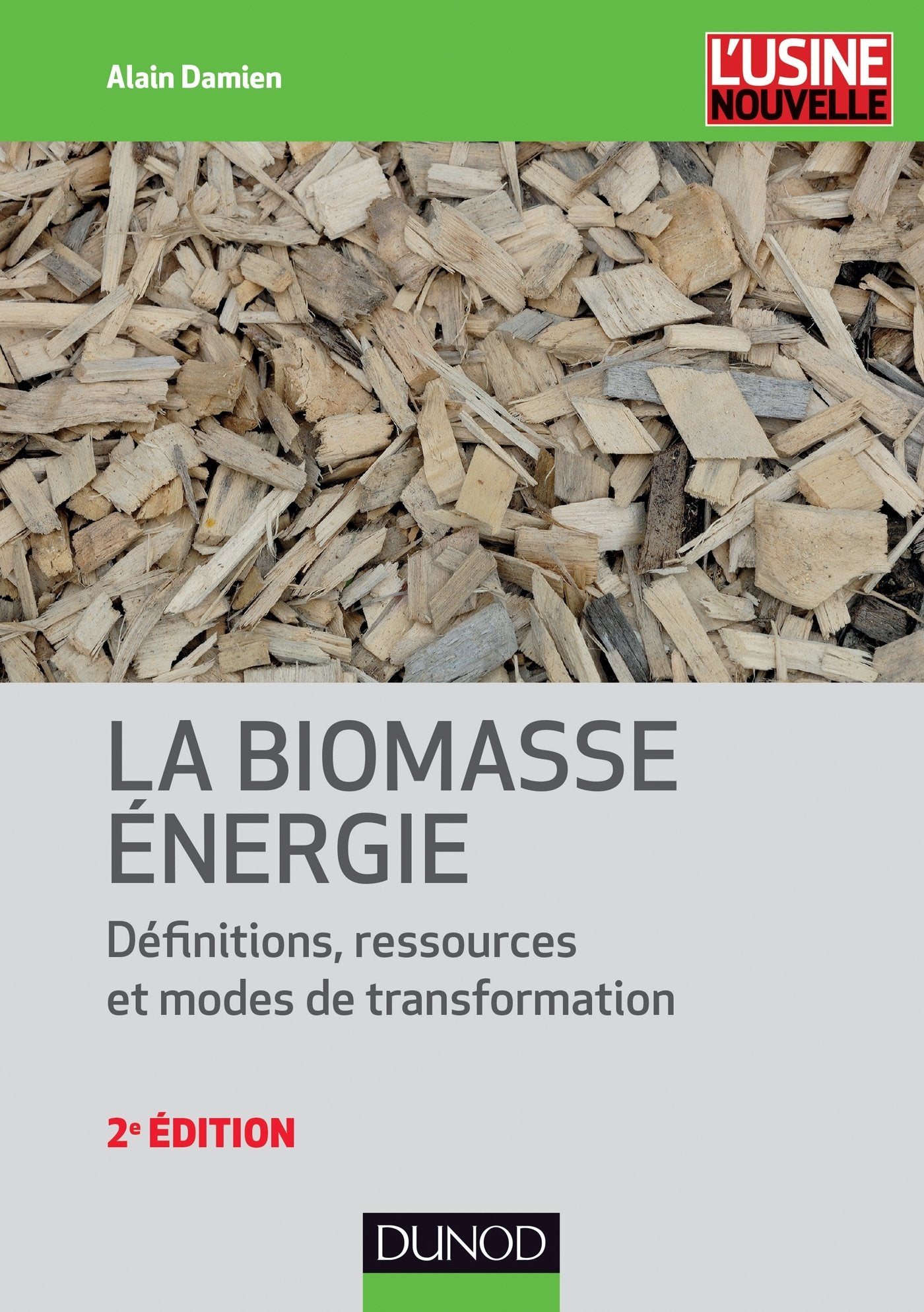 La biomasse énergie - Définitions, ressources et modes de transformation - 2e édition: Définitions, ressources et modes de transformation 9782100585397