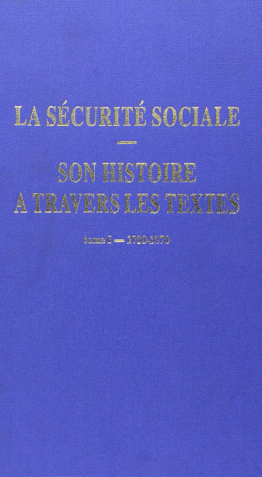 La Sécurité Sociale, tome 1, 1780- 1870, 2e édition 9782905882295