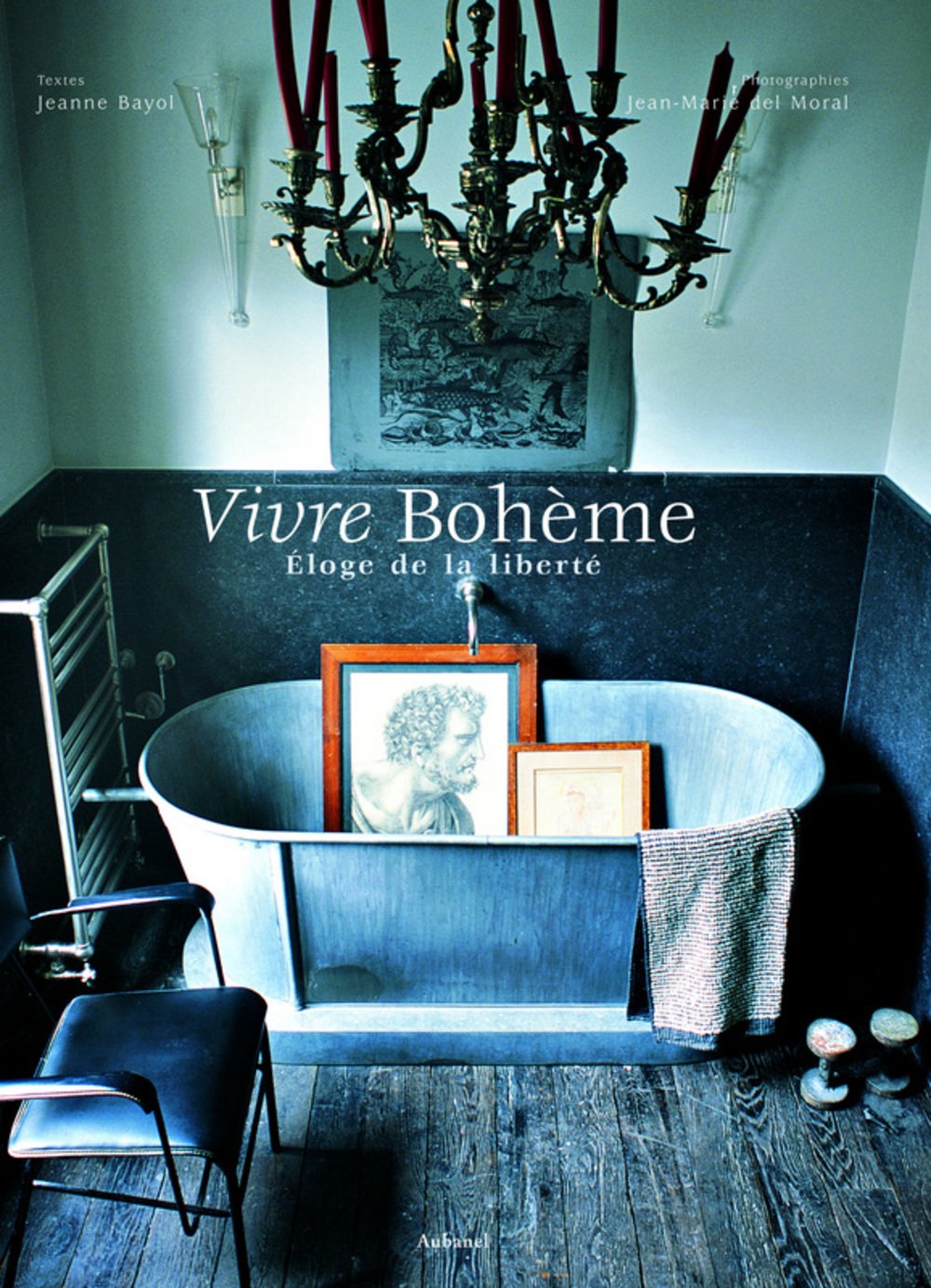 Vivre Bohème: Eloge de la liberté 9782700604894