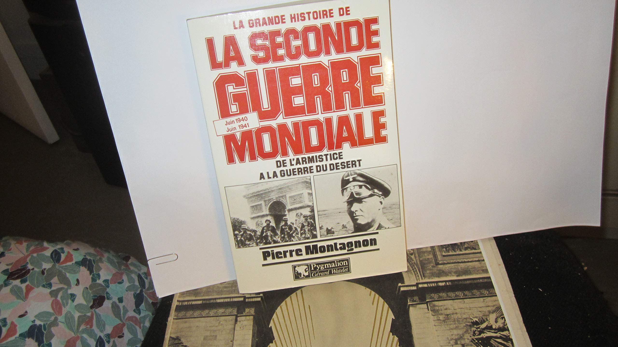 La Grande Histoire De La Seconde Guerre Mondiale : De L'Armistice A La Guerre Du Desert. Juin 1940 / Juin 1941 9782857043782