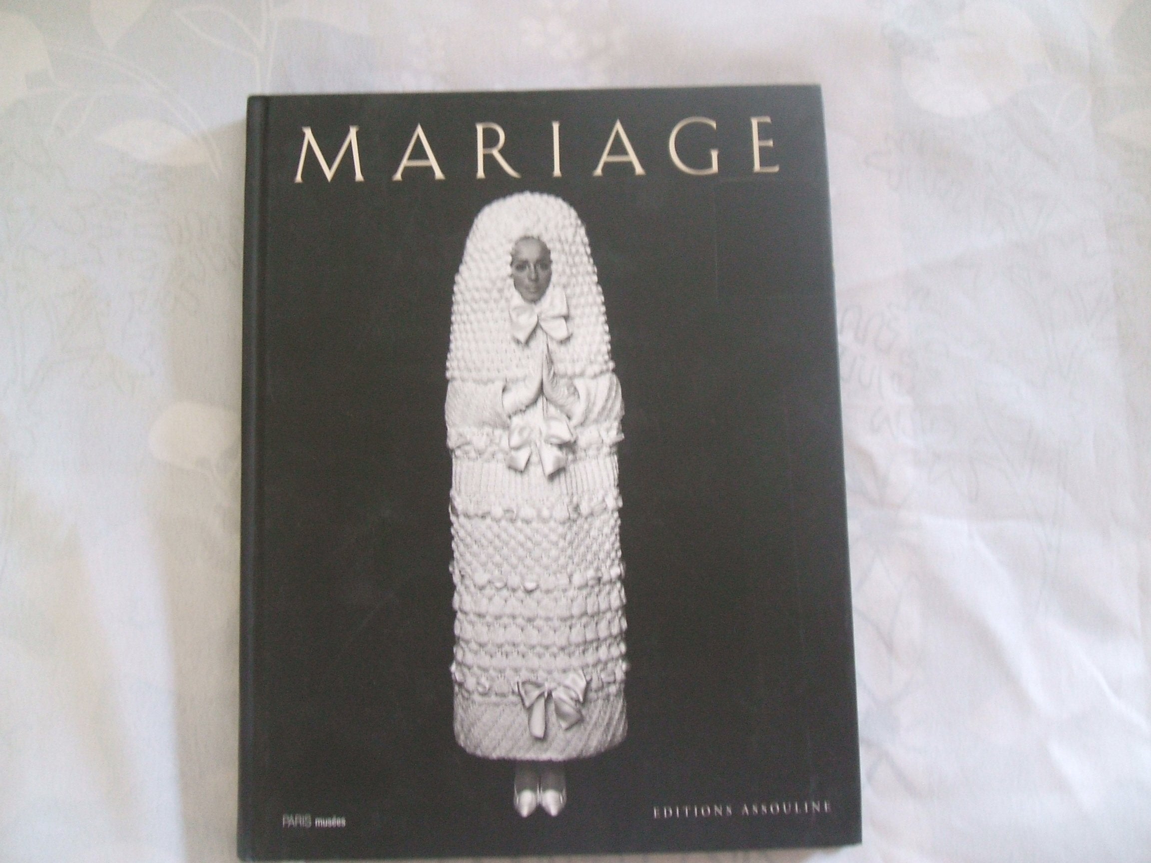 Mariage. Exposition Du 16 Avril Au 29 Aout 1999, Musee Galliera, Paris 9782843231414