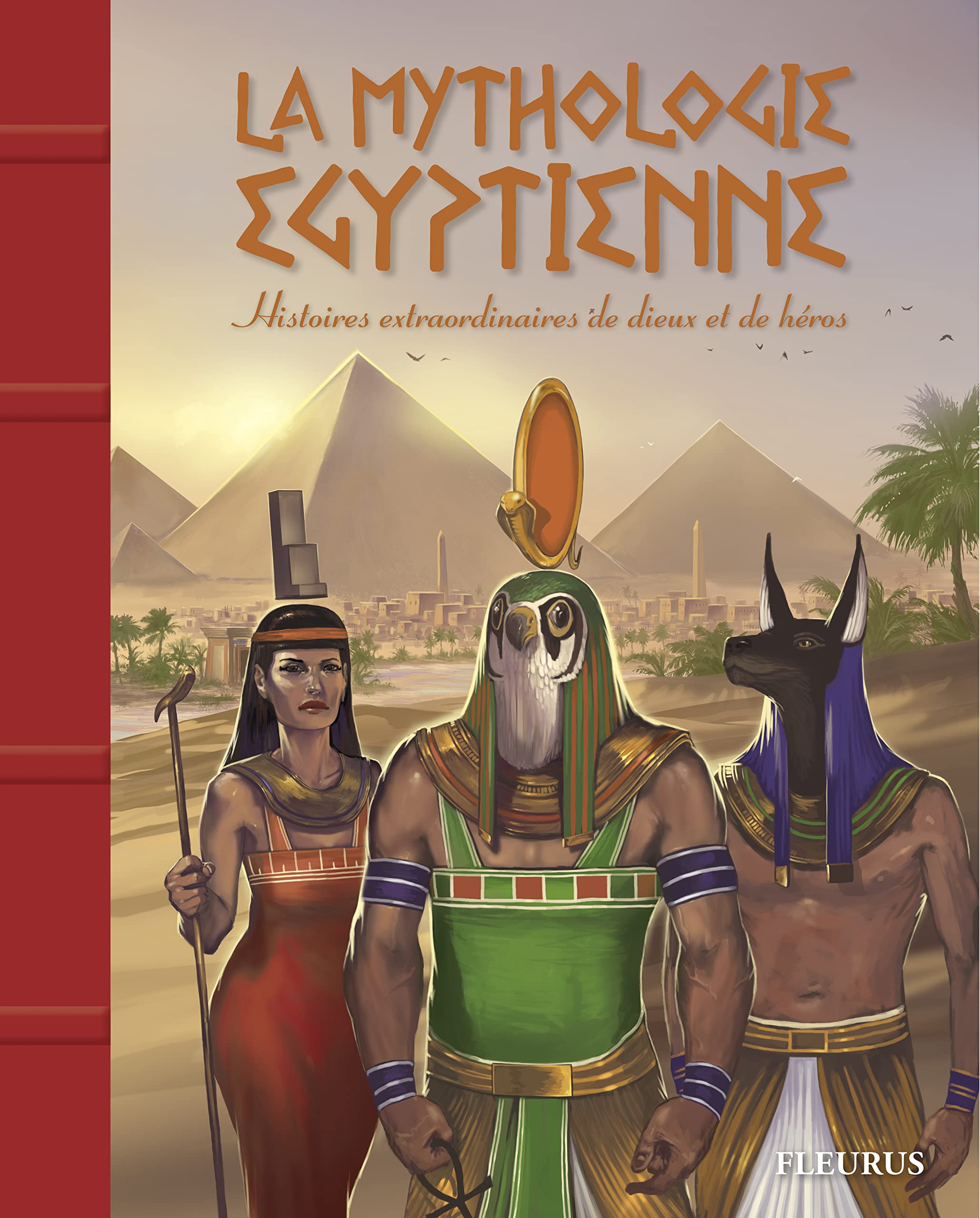 La mythologie égyptienne : Histoires extraordinaires de dieux et de héros 9782215125471