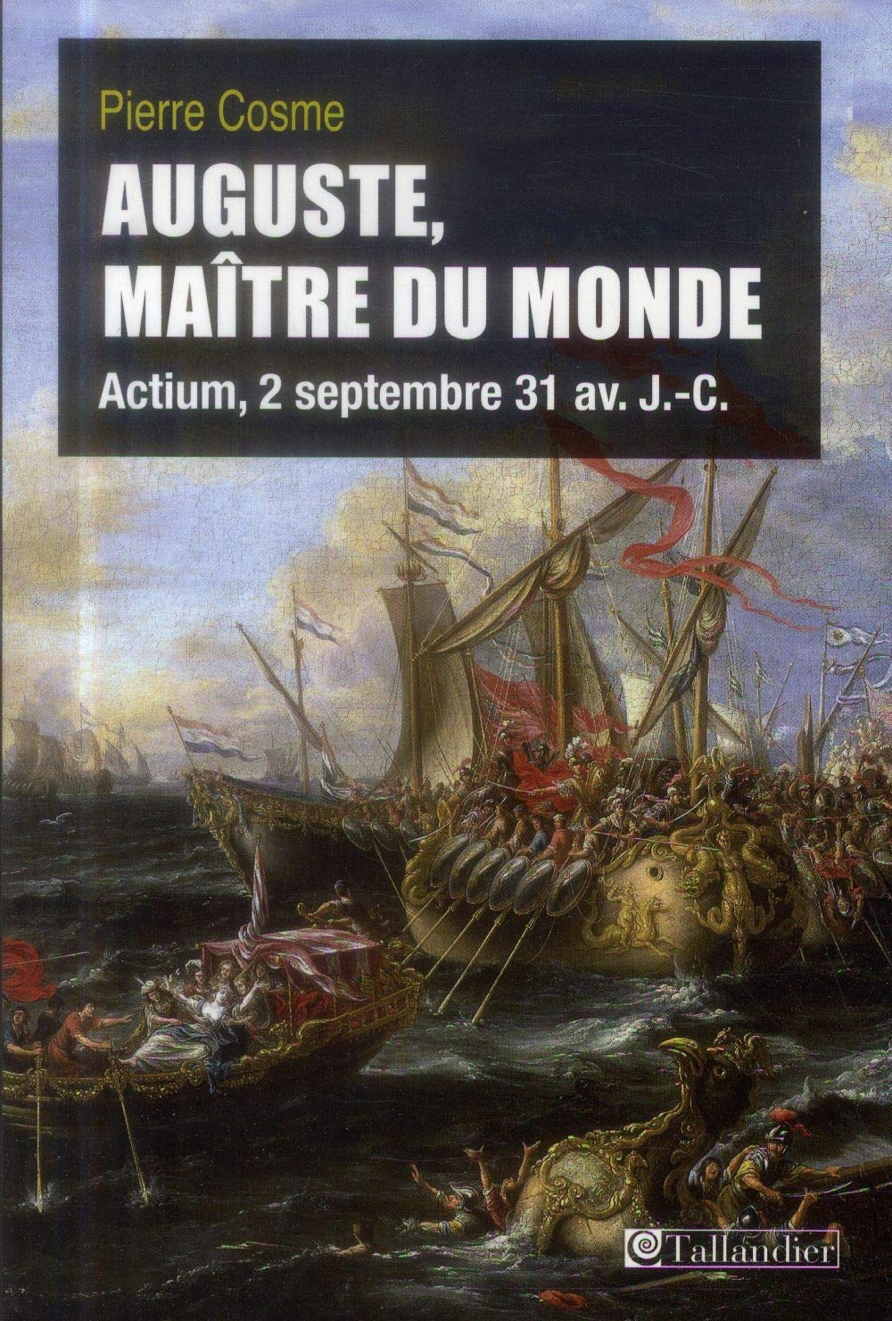 Auguste maître du monde: Actium, 2 septembre 31 avant J.C. 9791021003323