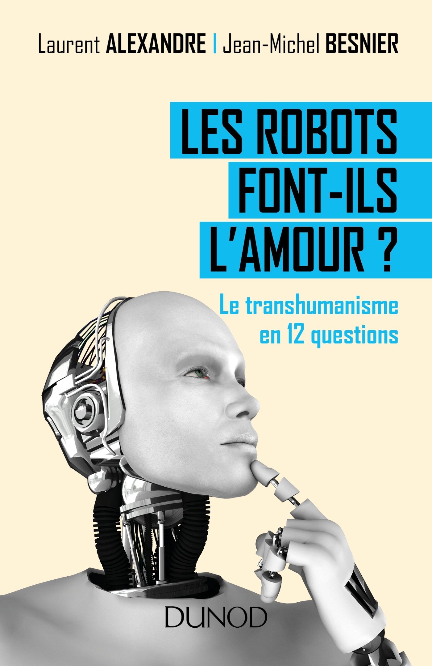 Les robots font-ils l'amour ? Le transhumanisme en 12 questions: Le transhumanisme en 12 questions 9782100747580