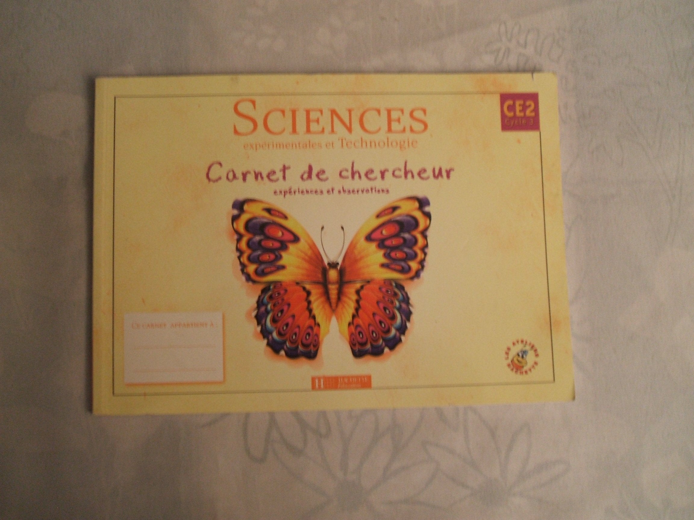 Les Ateliers Hachette Sciences expérimentales et Technologie CE2 - Carnet de chercheur - Ed.2004 9782011163707