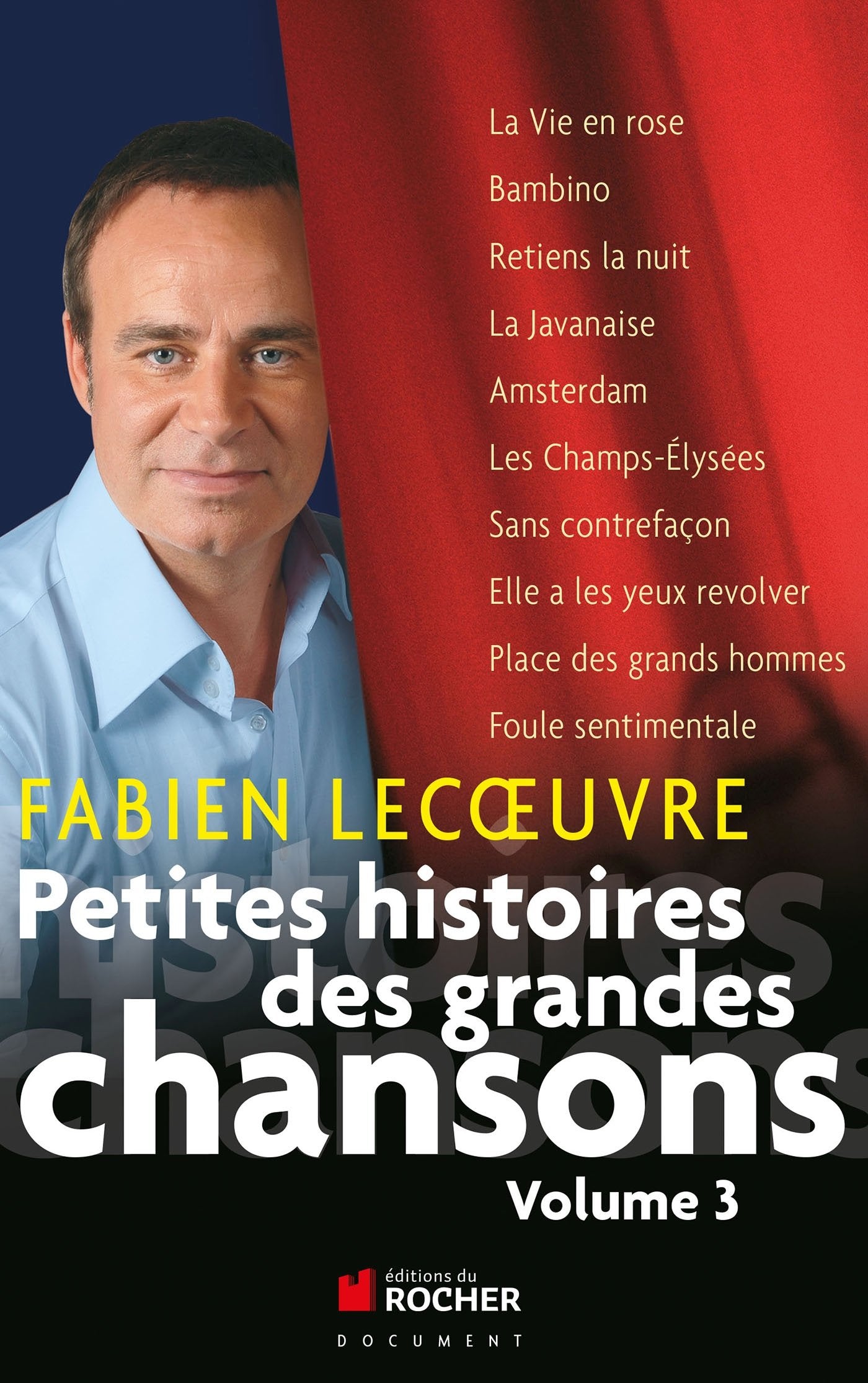 Petites histoires des grandes chansons: Volume 3 9782268070193