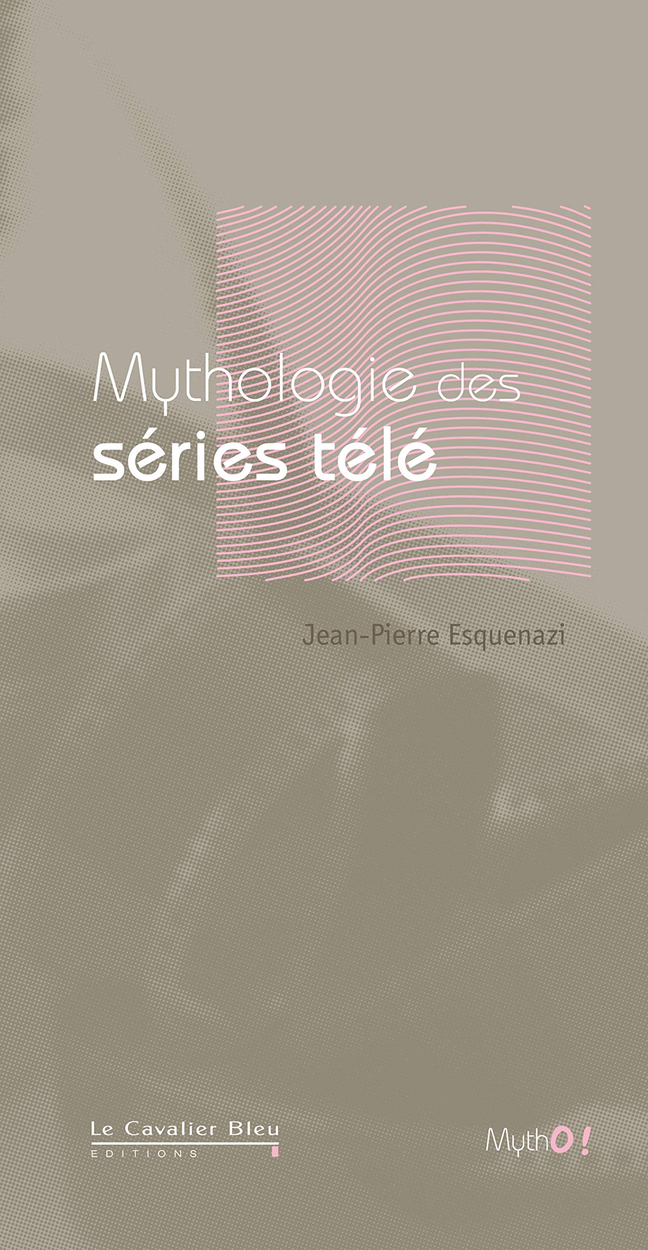 Mythologie des Séries Télé 9782846702683