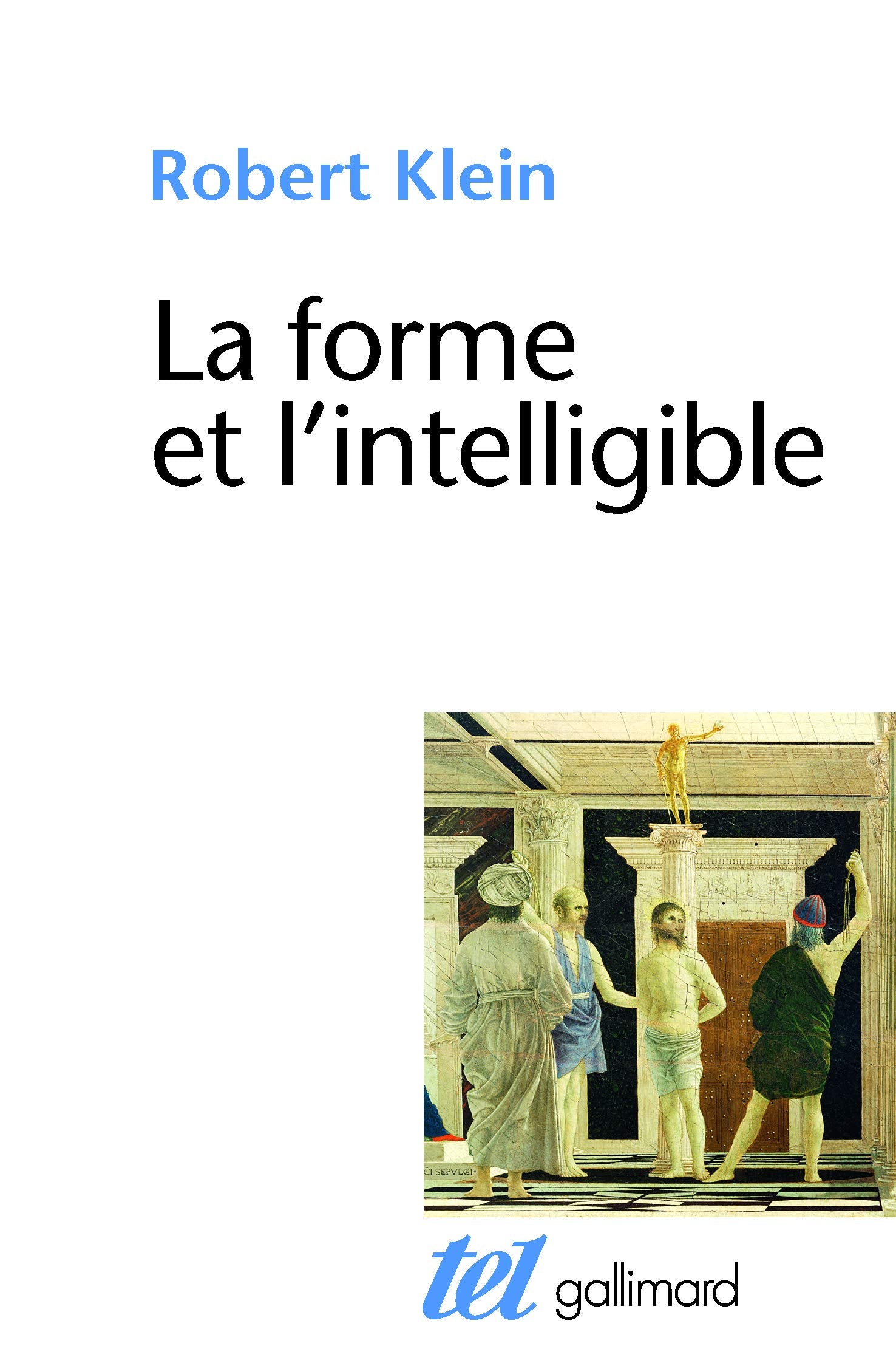 La Forme et l'intelligible: Écrits sur la Renaissance et l'Art moderne 9782070700127