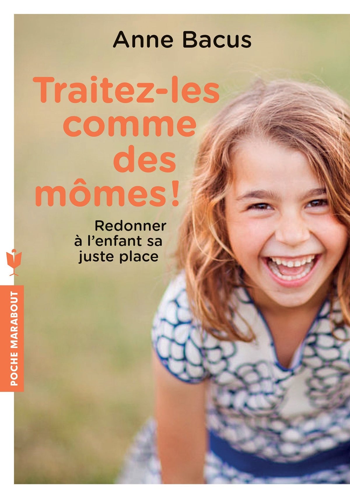 Traitez-les comme des mômes !: Redonner à l enfant sa juste place 9782501128445