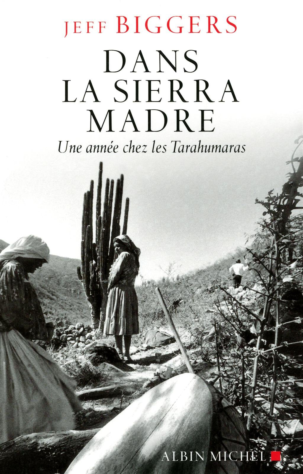 Dans la Sierra Madre: Une année chez les Tarahumaras 9782226215048