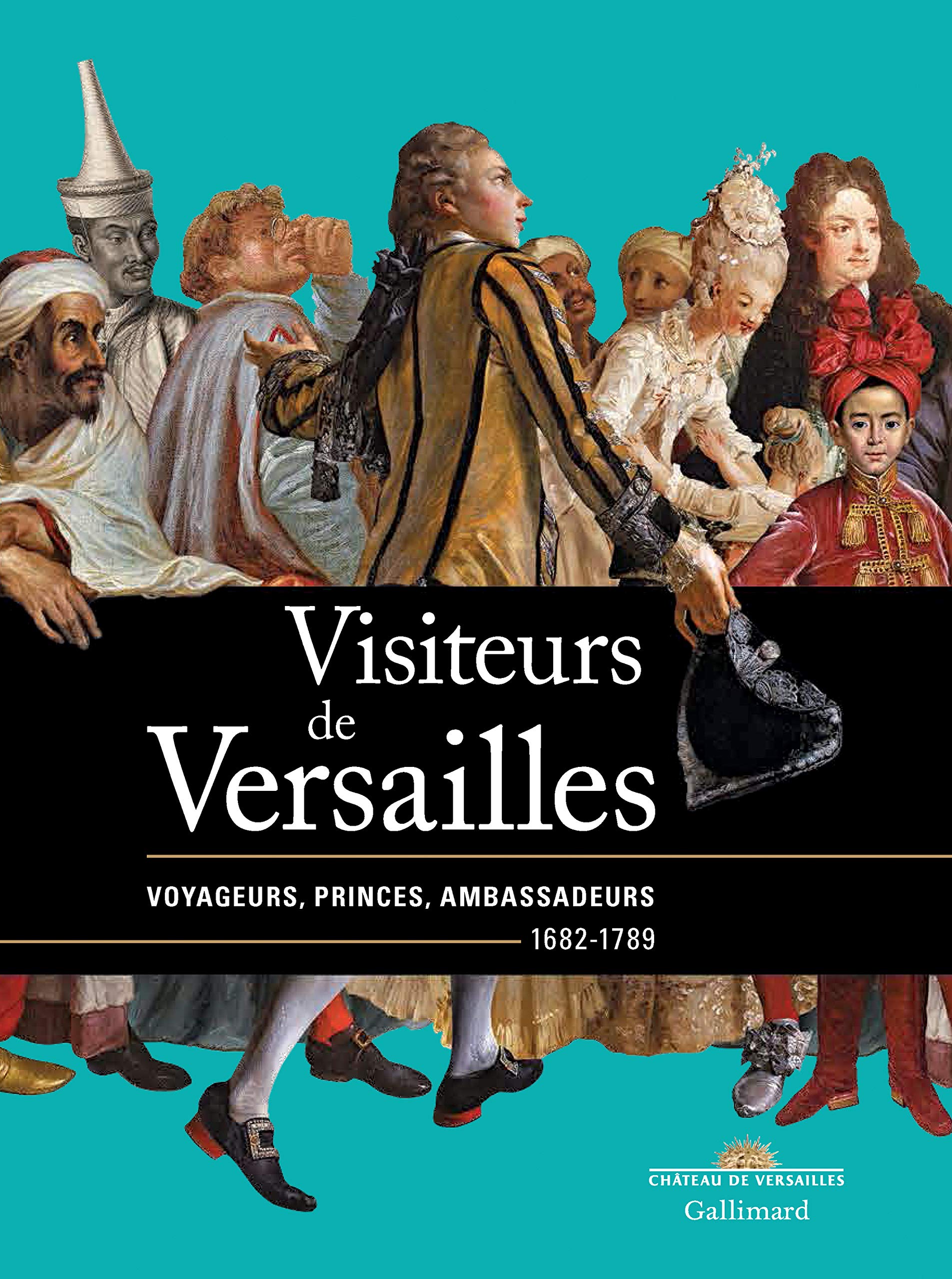 Visiteurs de Versailles: Voyageurs, princes, ambassadeurs (1682-1789) 9782072745102