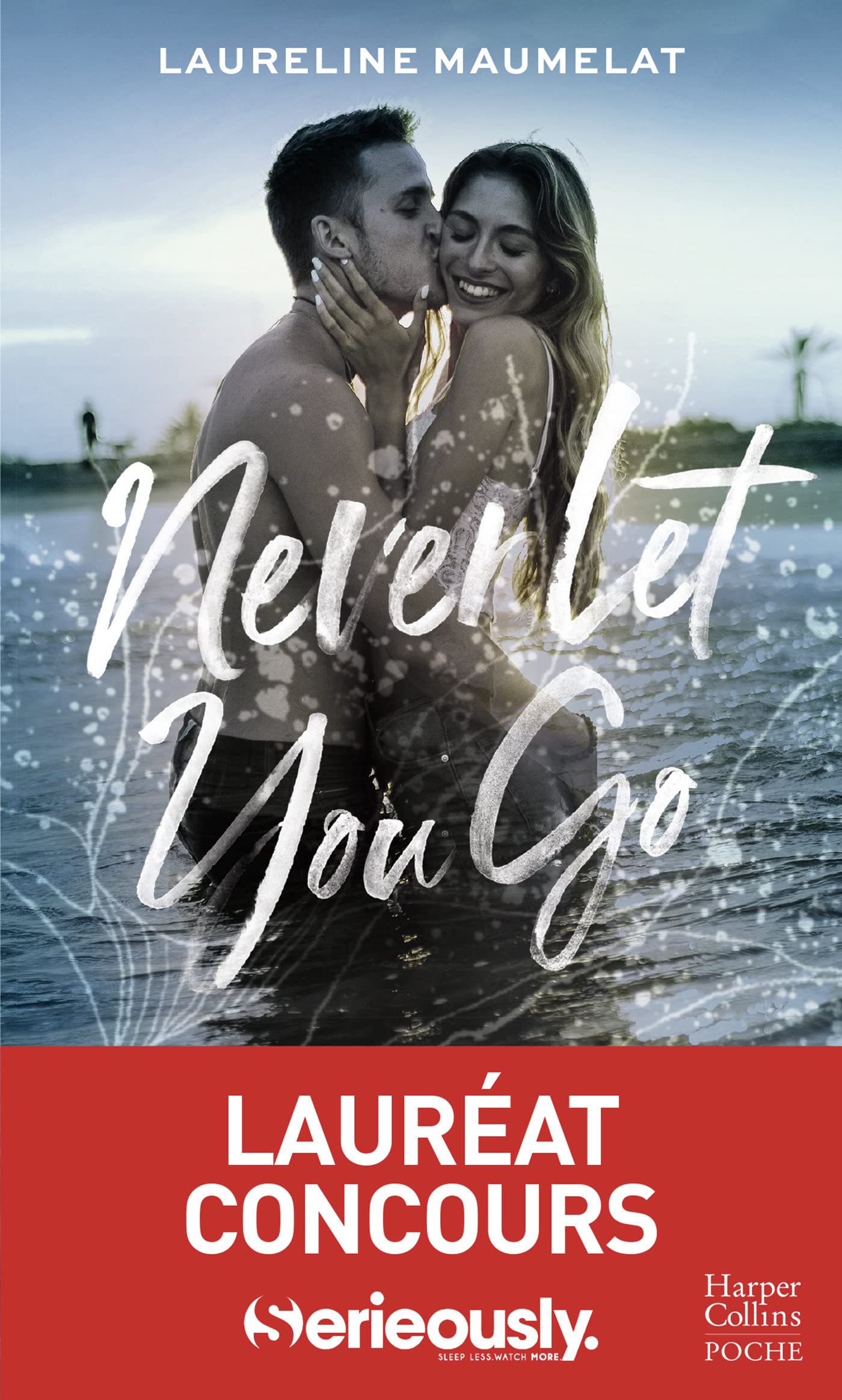Never Let You Go: Le roman New Adult lauréat du concours d'écriture x Serieously 9791033912323