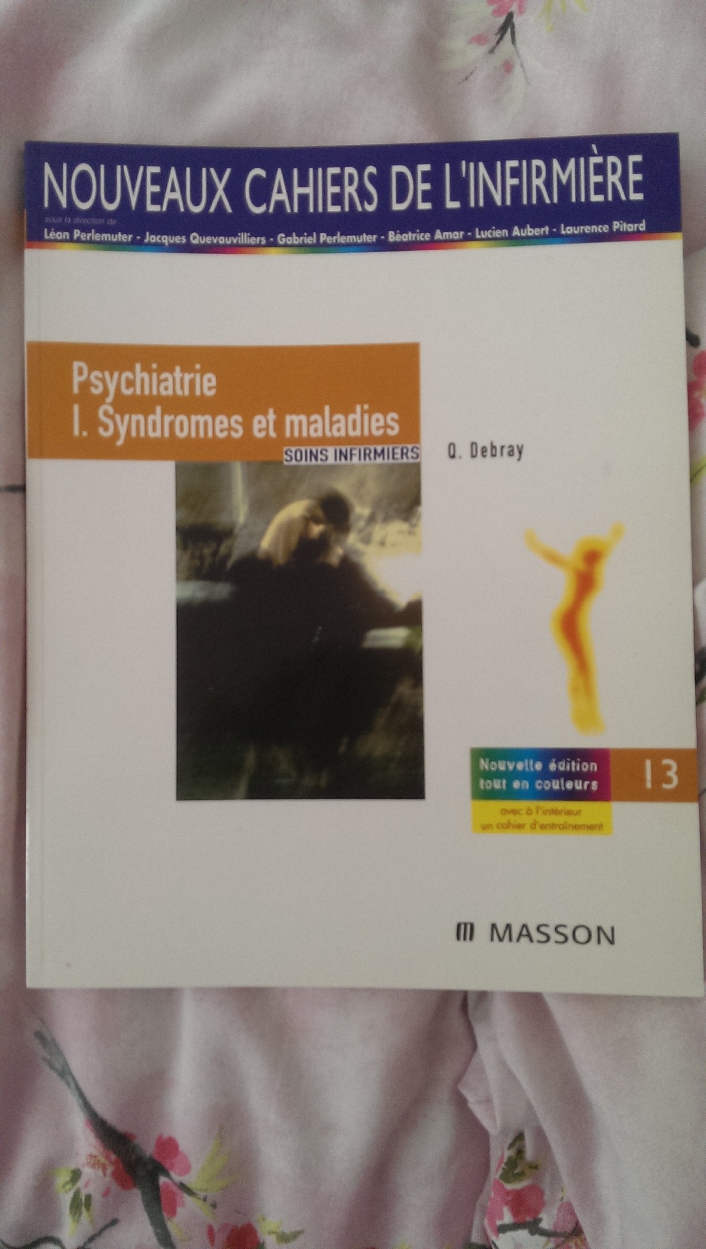 Psychiatrie I. Syndromes et maladies: Soins infirmiers 9782294084027