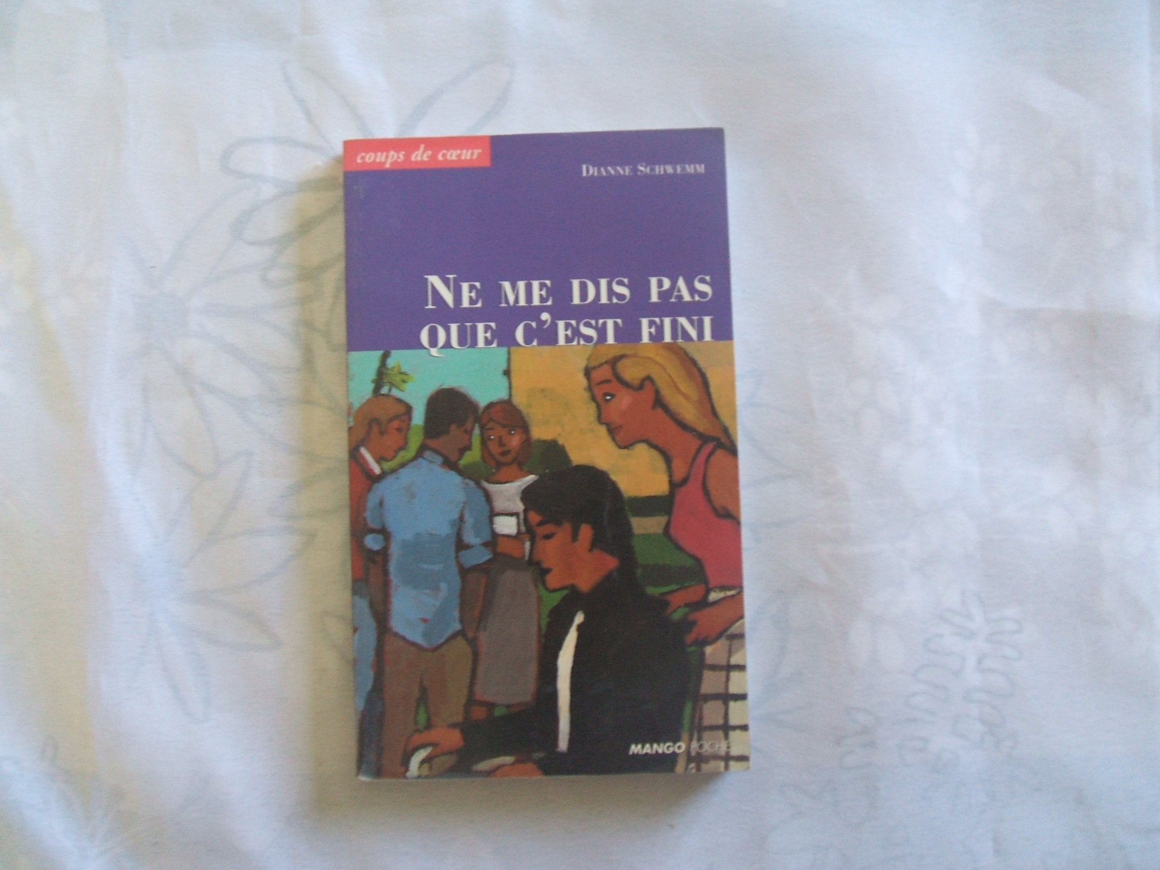 NE ME DIS PAS QUE C'EST FINI 9782740408612