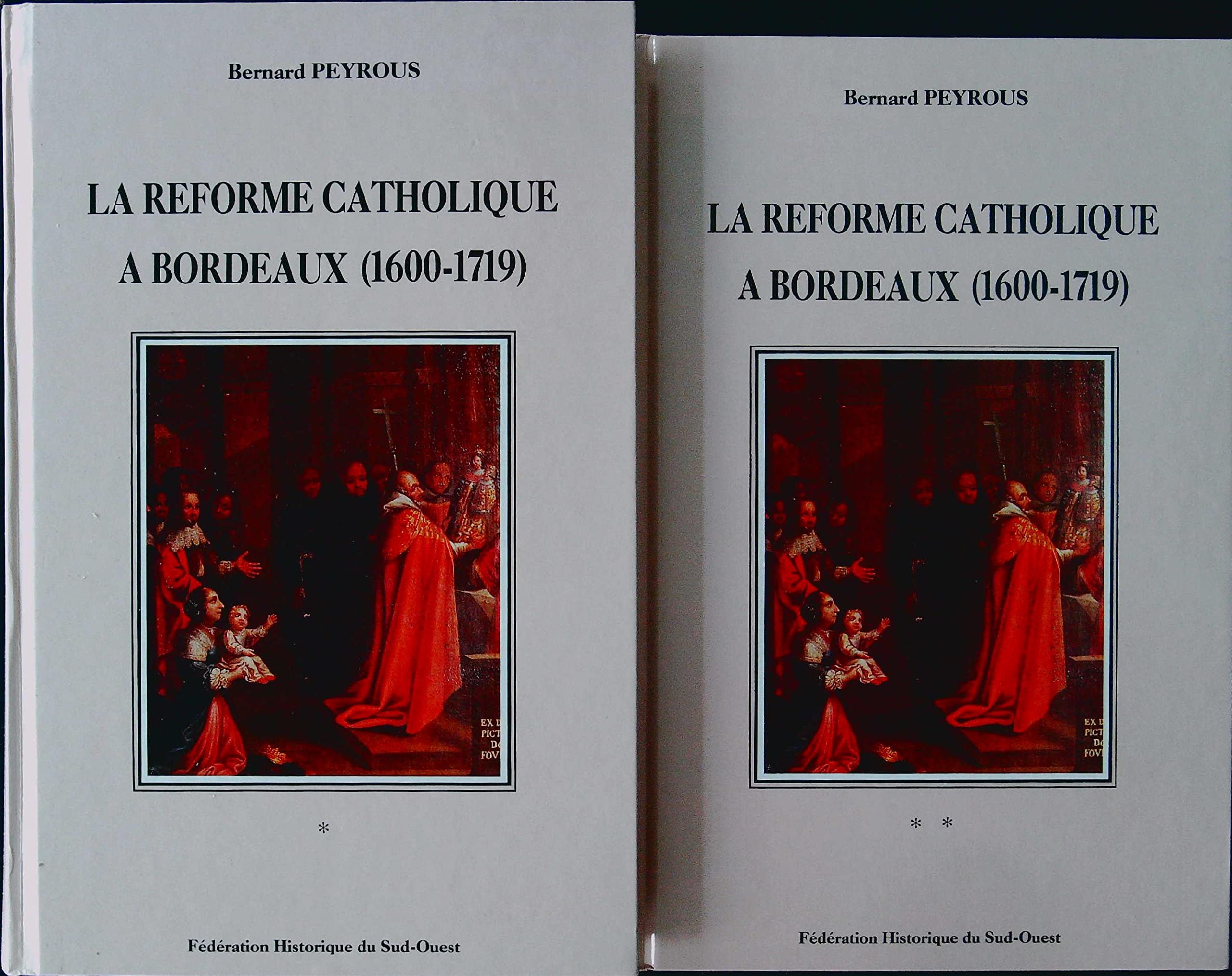 La Reforme Catholique a Bordeaux (1600-1719) 9782854080216