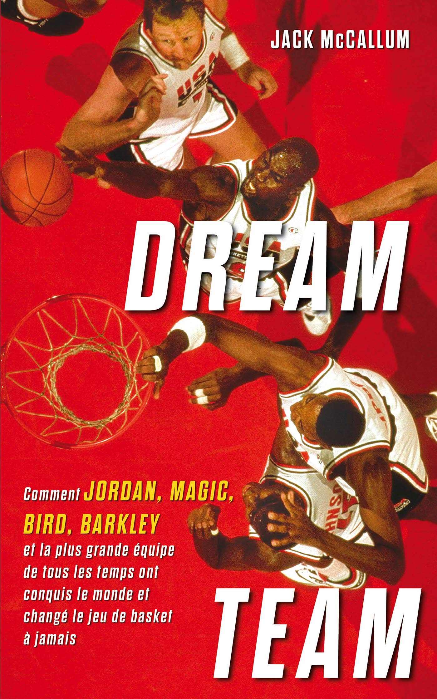 Dream Team: Comment Jordan, Magic, Bird, Barkley et la plus grande équipe de tous les temps ont conquis le monde 9791093463438