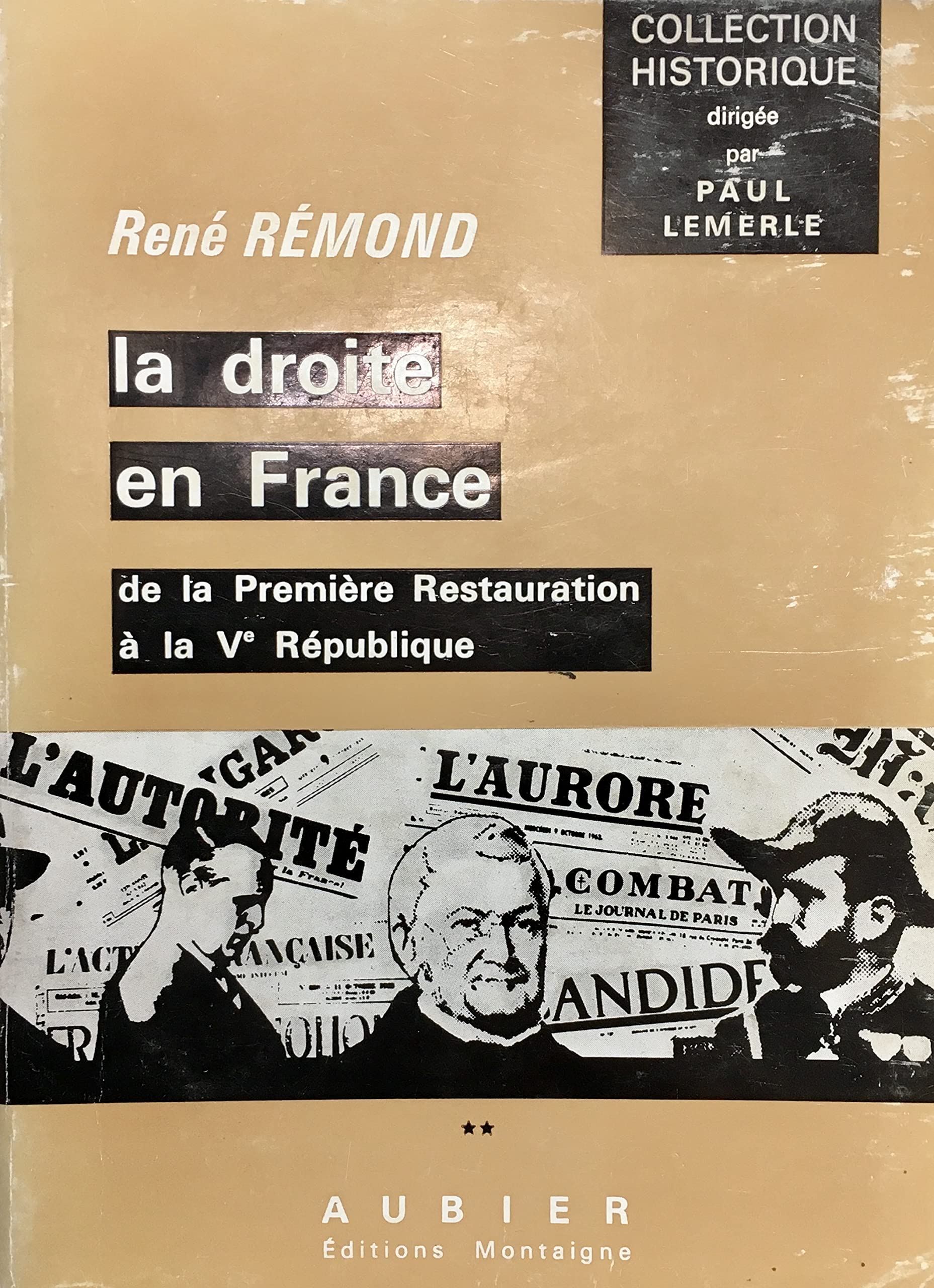 La Droite en France de 1815 à nos jours. De la Première Restauration à la Ve République